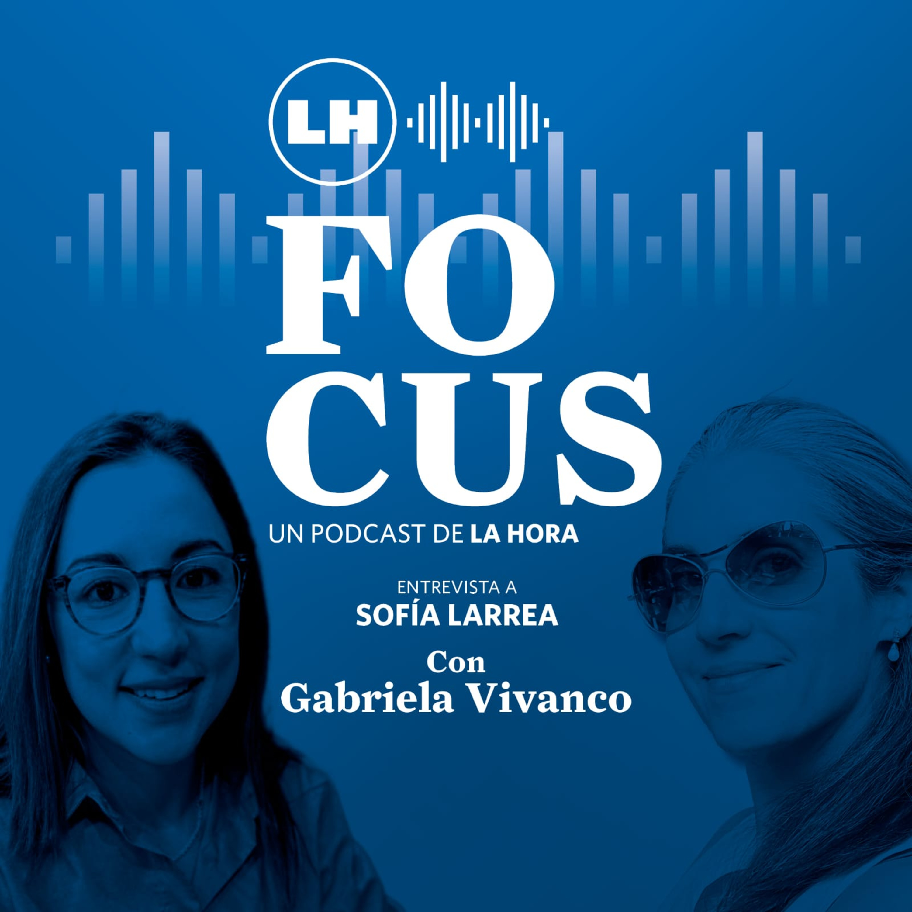 Focus #45 | Planificación patrimonial: hereda sin conflictos | Sofía Larrea | La Hora episode artwork