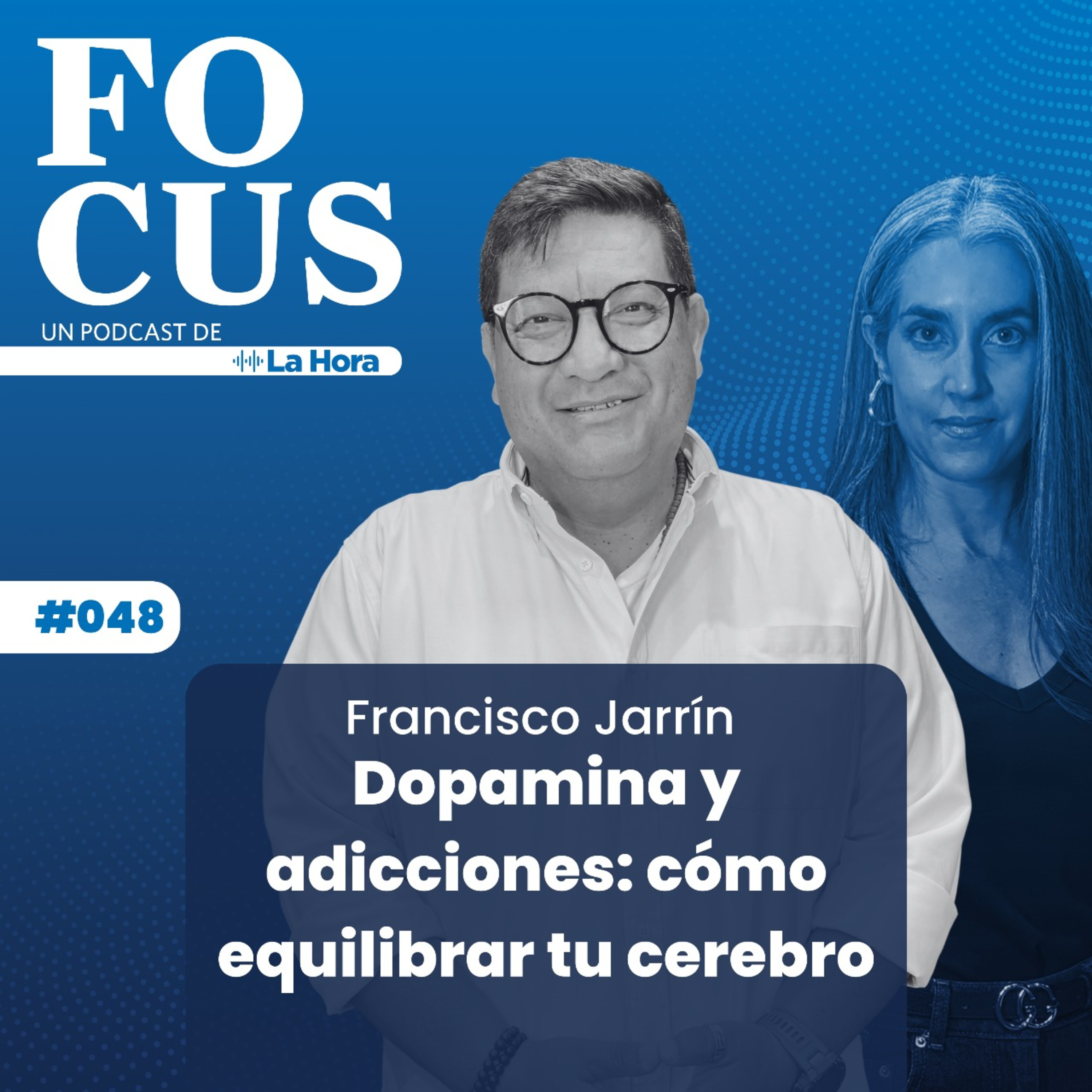 Focus #48 | Dopamina y adicciones: cómo equilibrar tu cerebro | Francisco | La Hora episode artwork