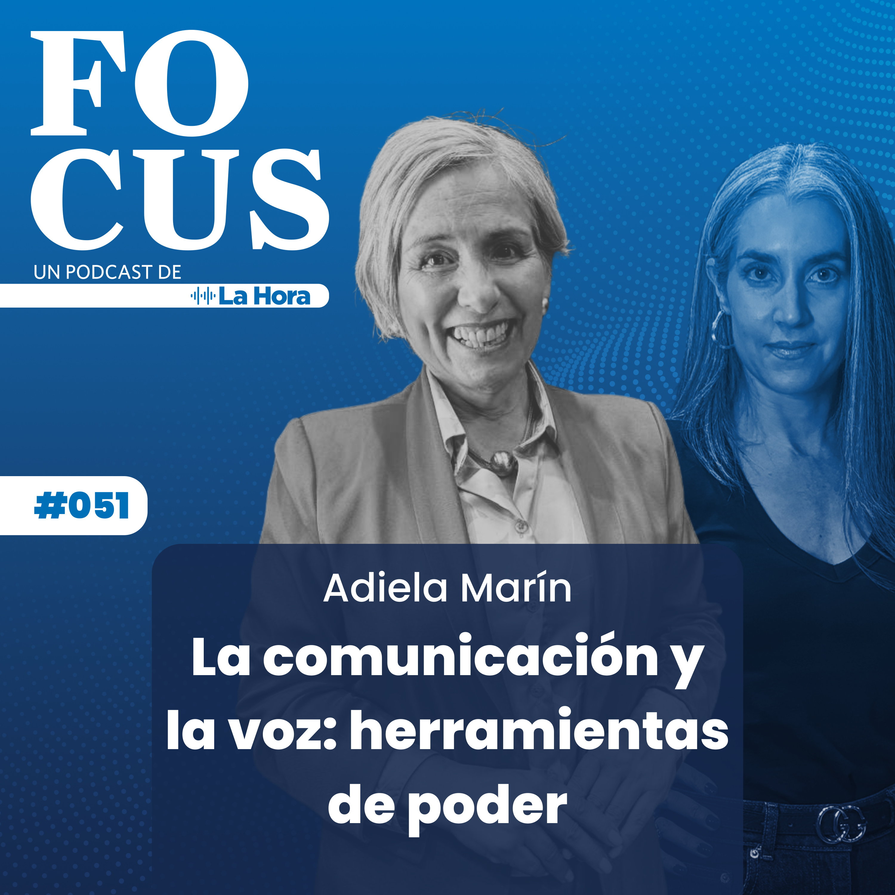 Focus #51 | La comunicación y la voz: herramientas de poder | Adíela Marín | La Hora episode artwork