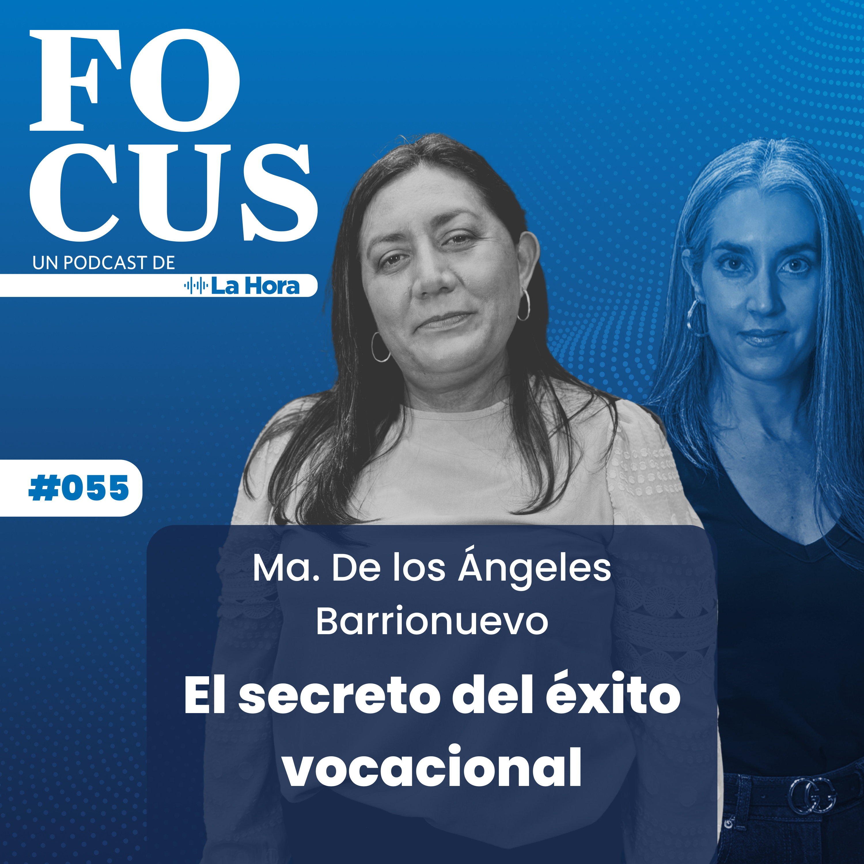  Focus #55 | Elegir carrera: El rol de la familia y la U | Ma. de los Ángeles Barrionuevo | La Hora episode artwork