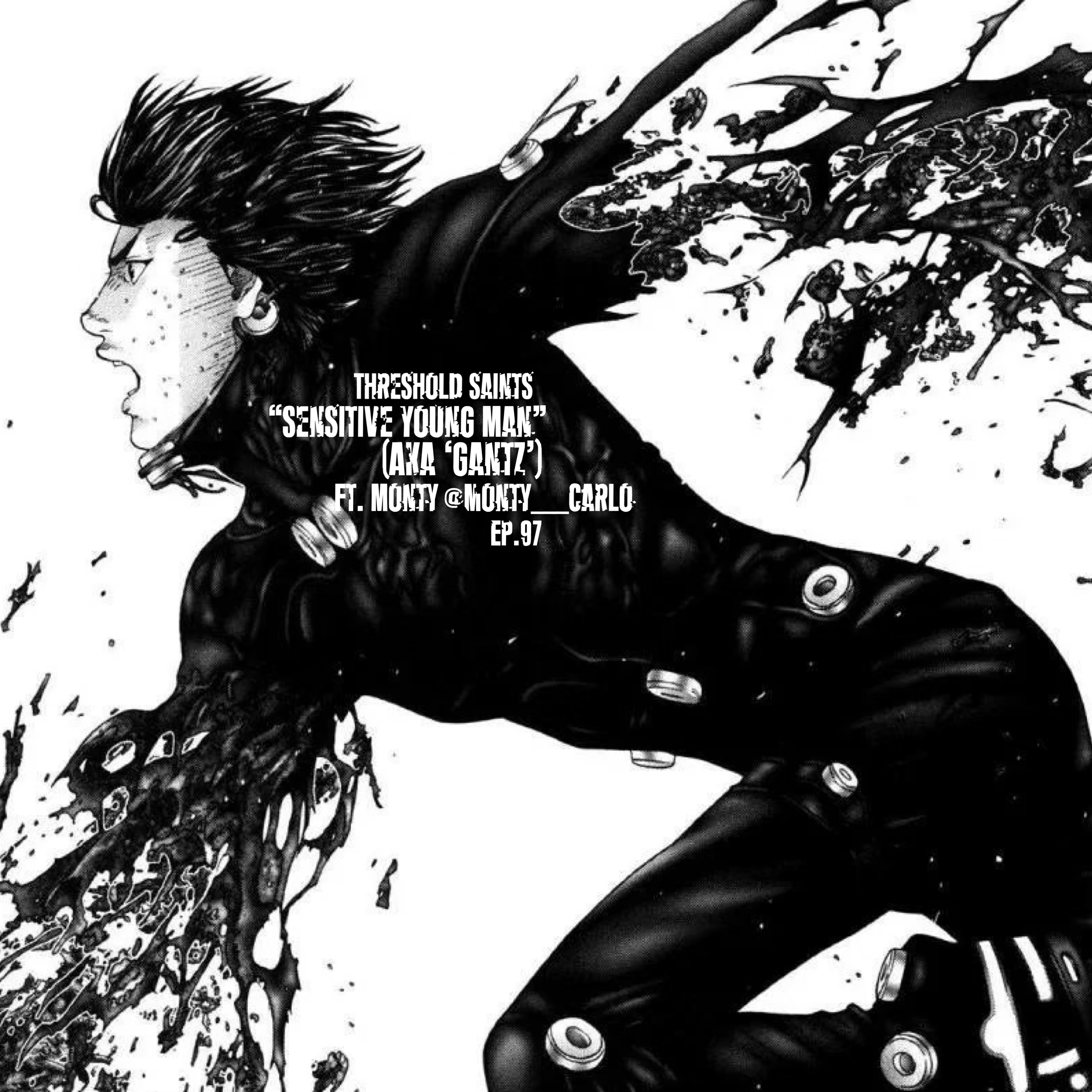 "Sensitive Young Man" (aka 'GANTZ') Ft. Monty @Monty___Carlo Ep. 97 episode artwork
