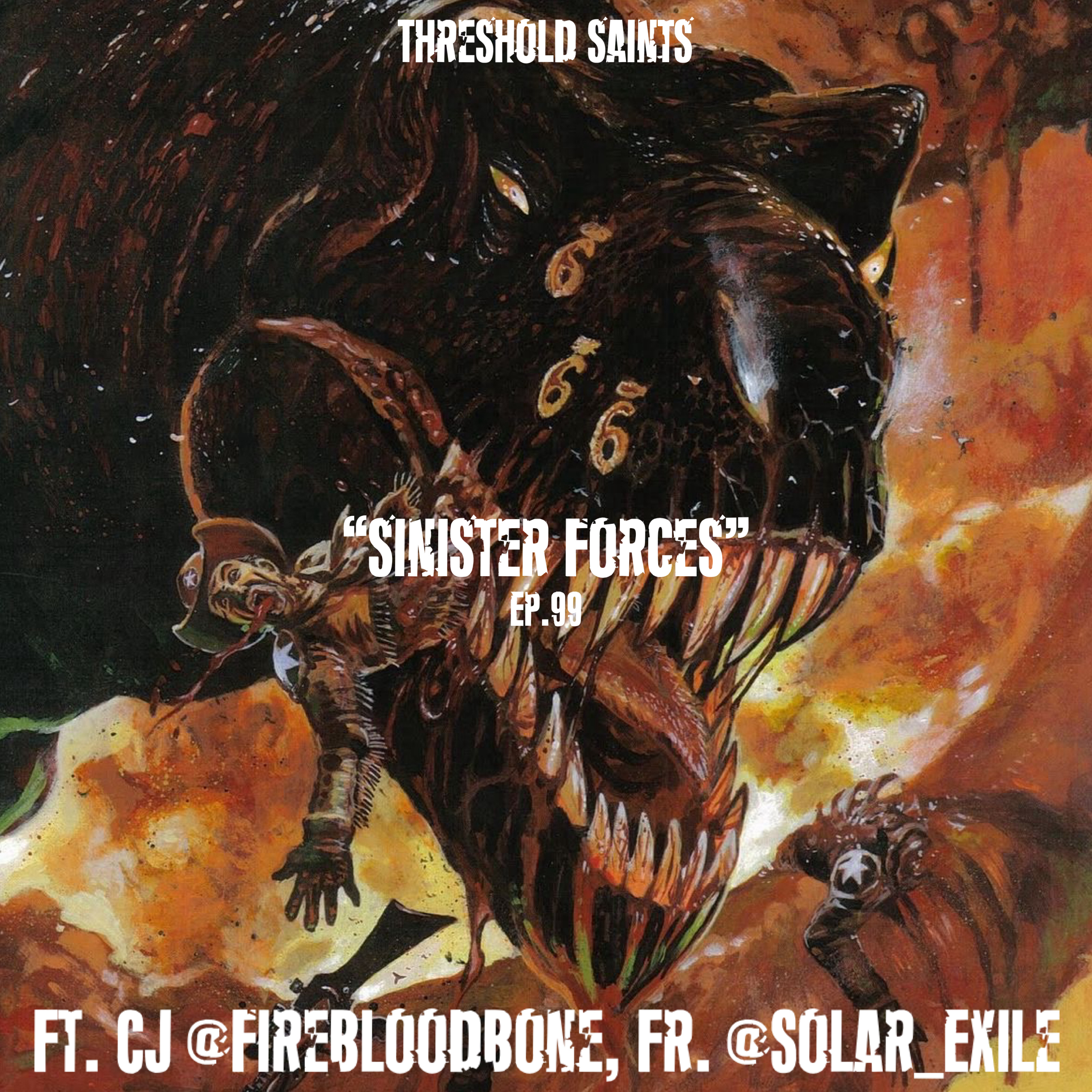“Sinister Forces” Ft. CJ @FireBloodBone, Fr. @Solar_Exile Ep. 99 episode artwork