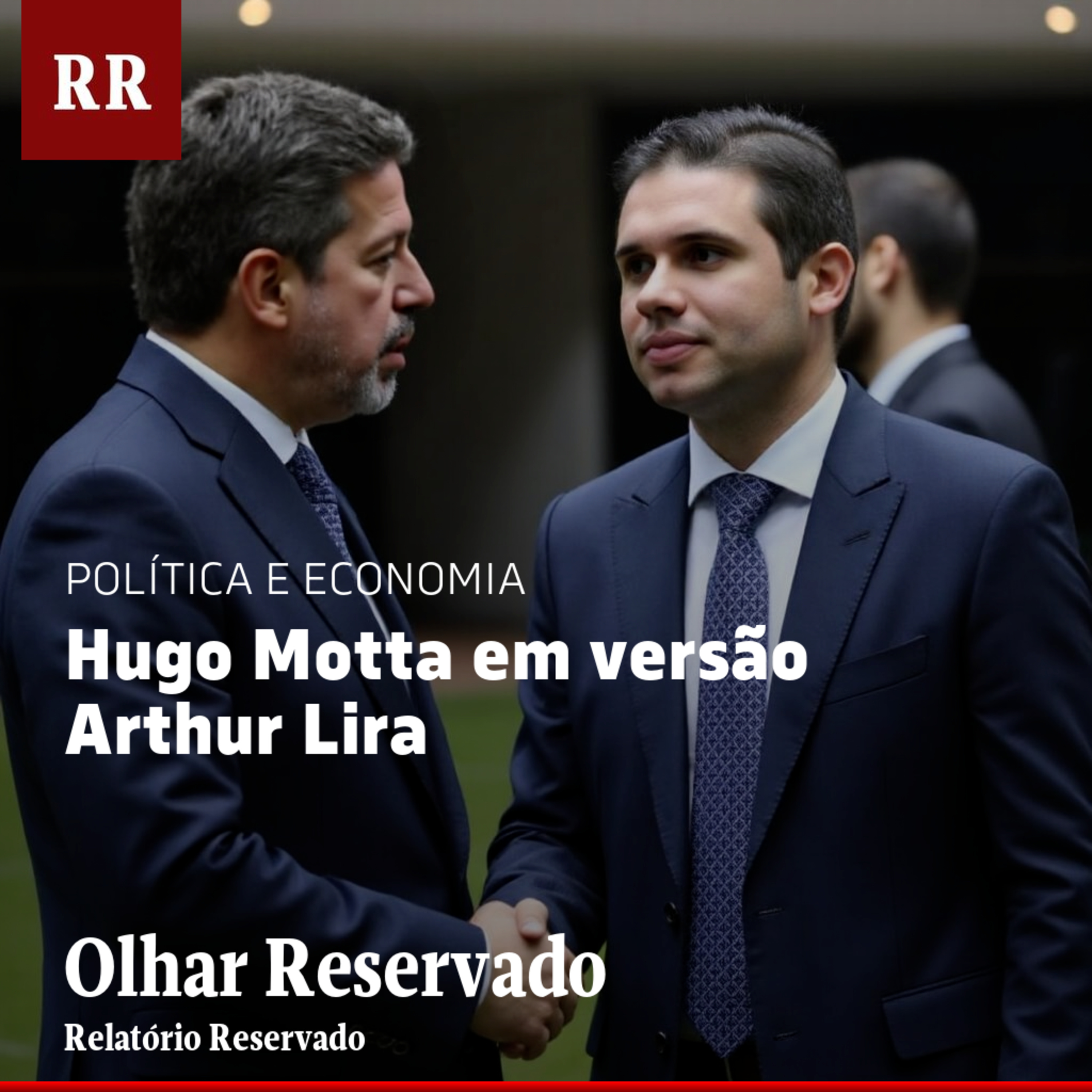 Hugo Motta em versão Arthur Lira | RR episode artwork