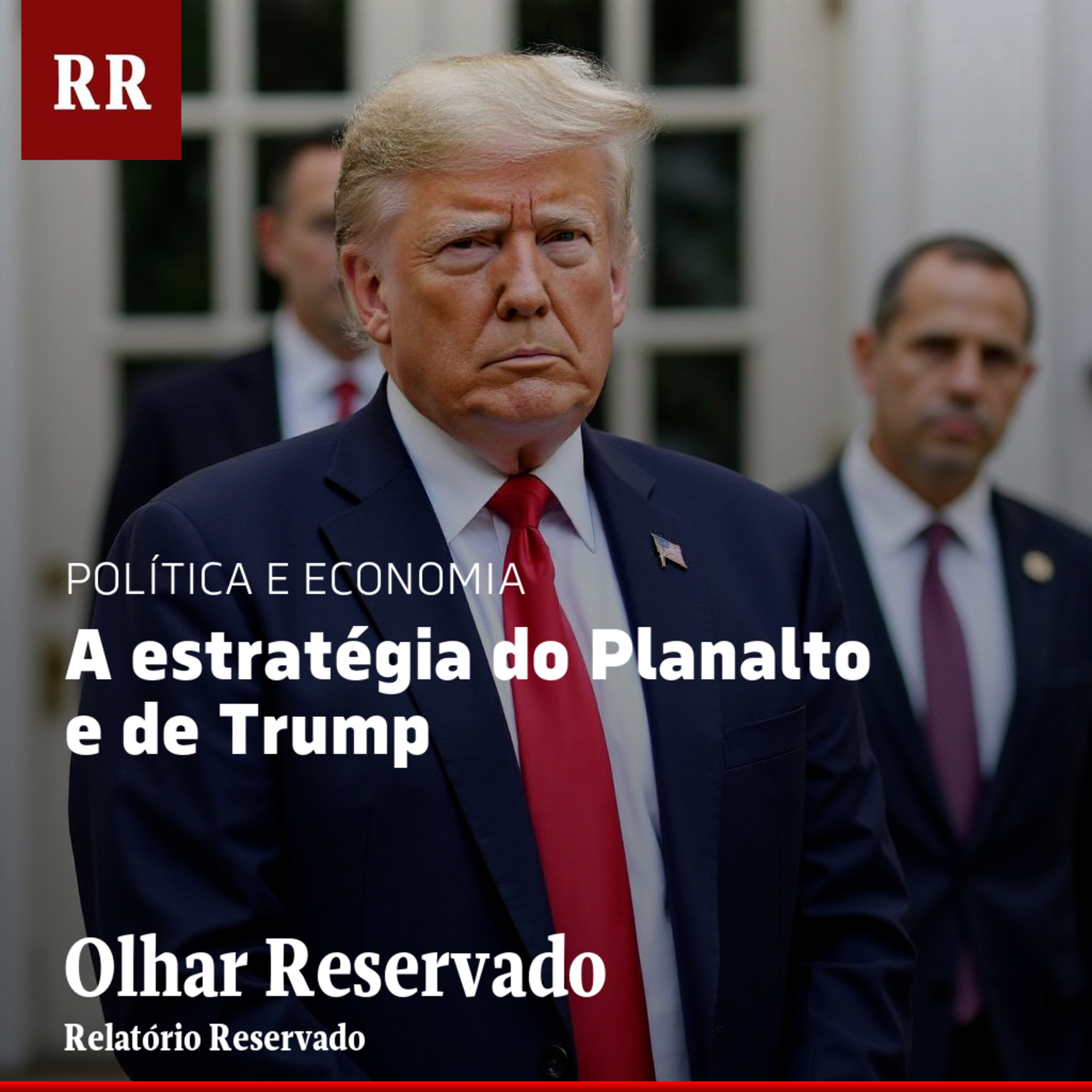 A estratégia do Planalto - e de Trump | RR episode artwork