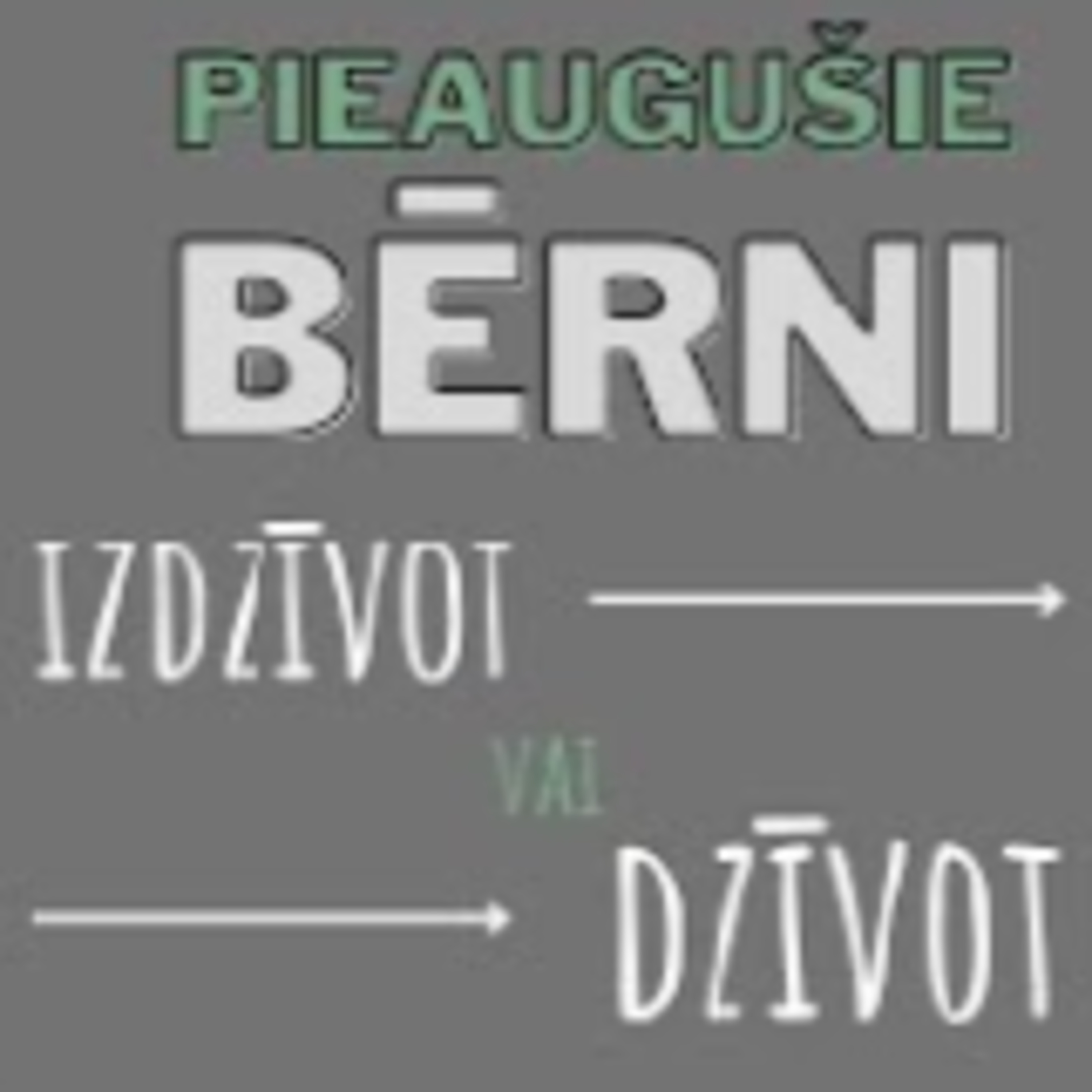 PIEAUGUŠIE BĒRNI - Izdzīvošanas taktikas jeb lomas episode artwork