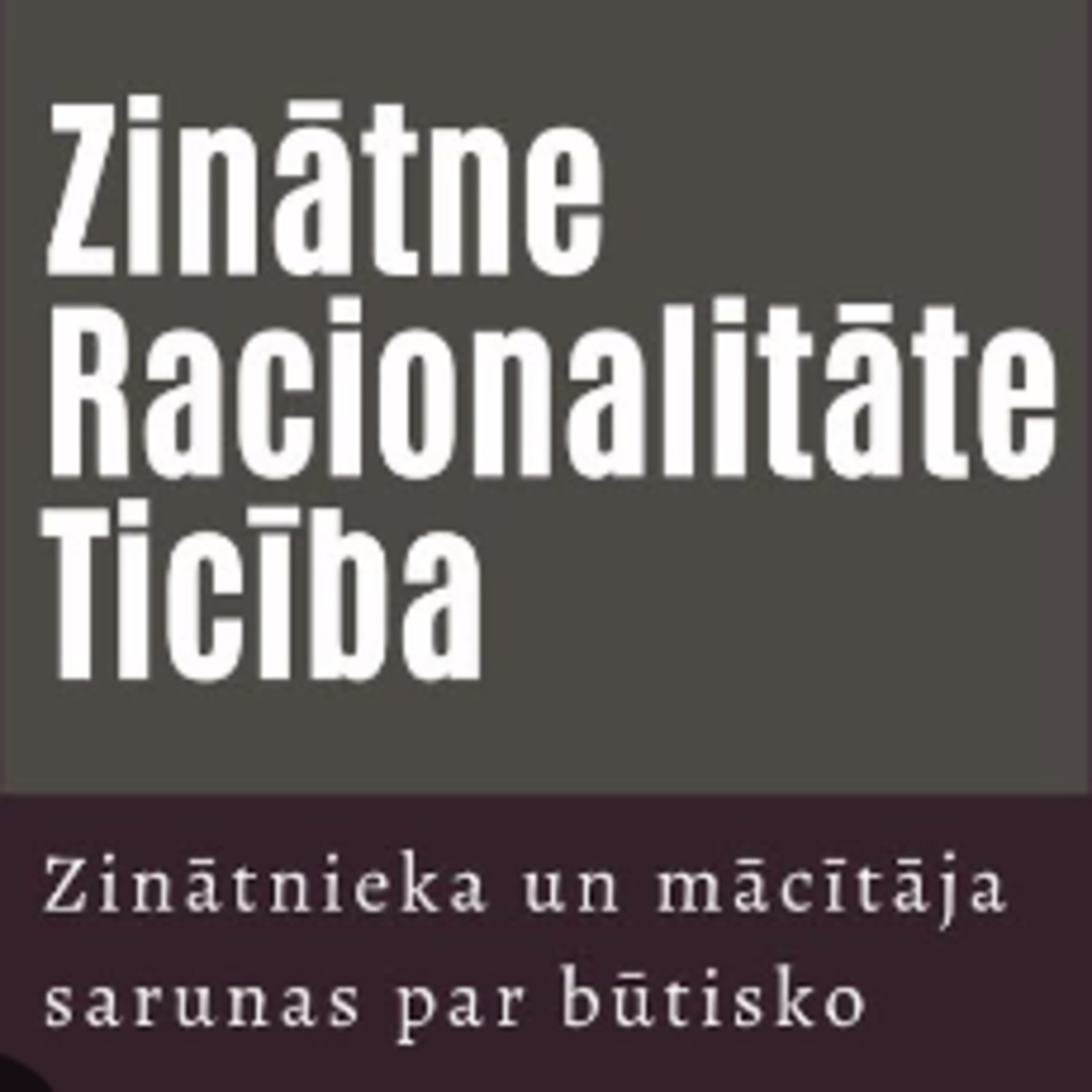 Zinātne. Racionalitāte. Ticība. #1 , 04.06.2021 episode artwork