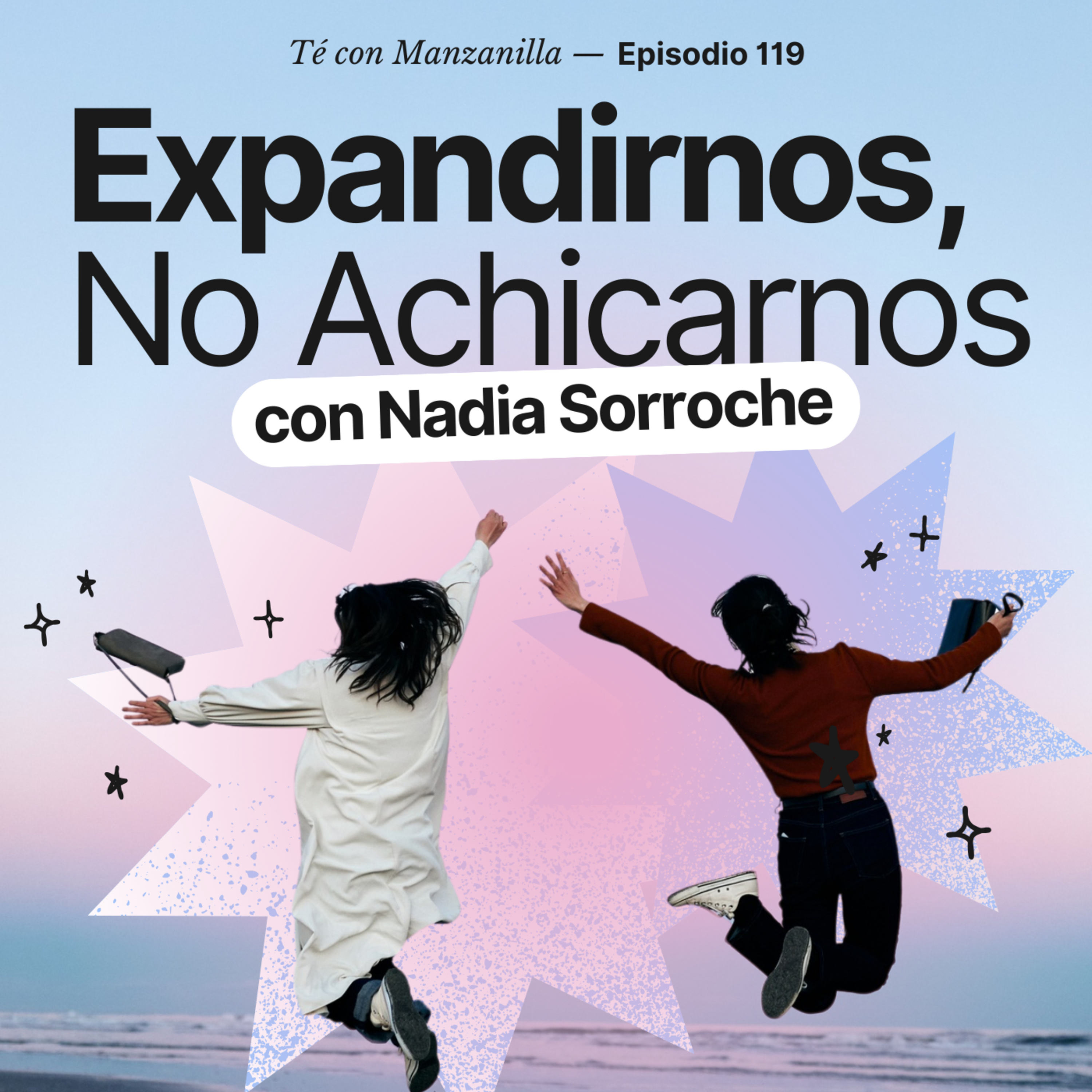 Expandirnos, No Achicarnos con Nadia Sorroche episode artwork