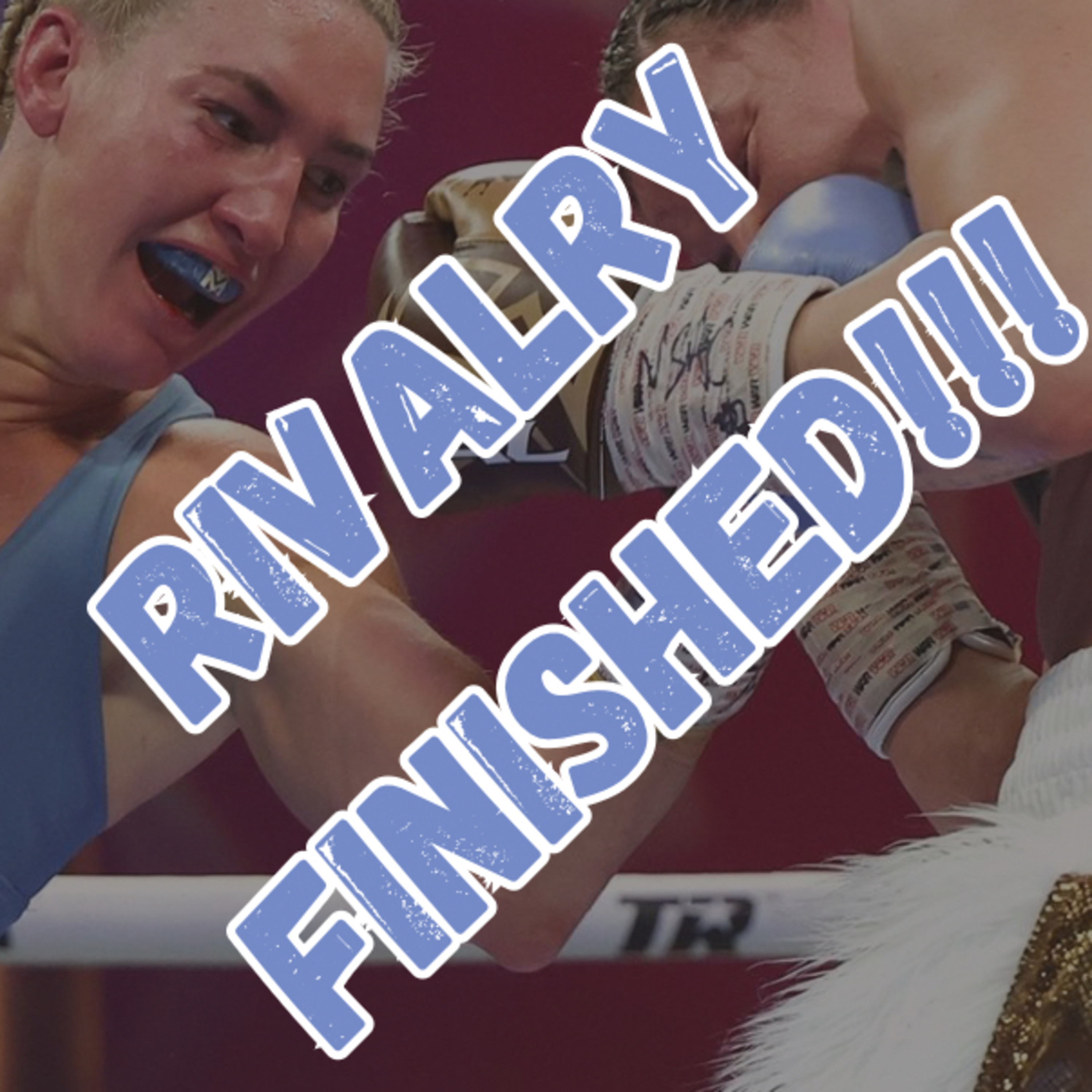 RIVALRY FINISHED!!! Mikaela Mayer Defeats Sandy Ryan by Unanimous Decision in Rematch episode artwork