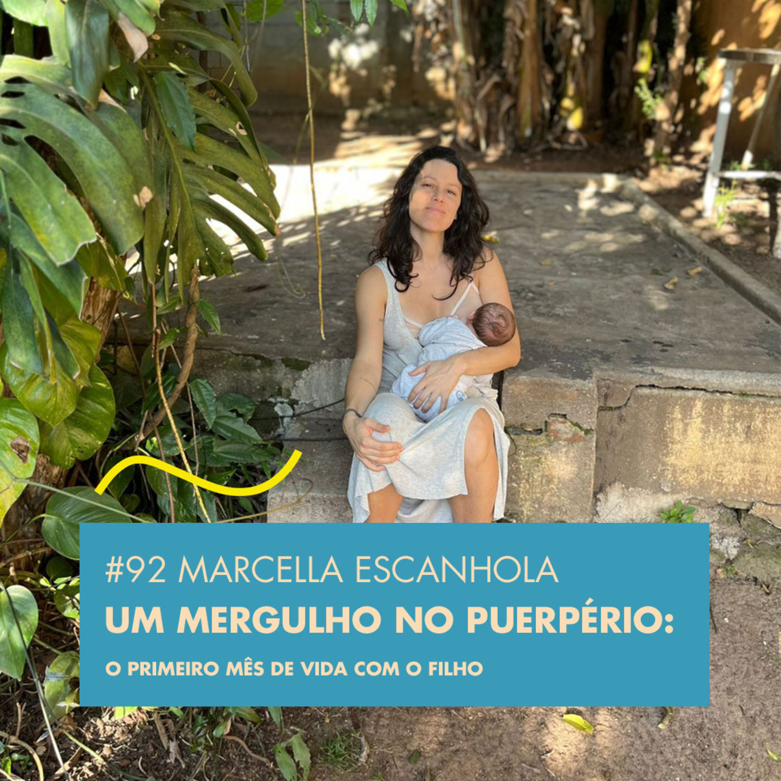 # 92 MARCELLA ESCANHOLA - UM MERGULHO NO PUERPÉRIO : O PRIMEIRO MÊS DE VIDA COM O FILHO episode artwork