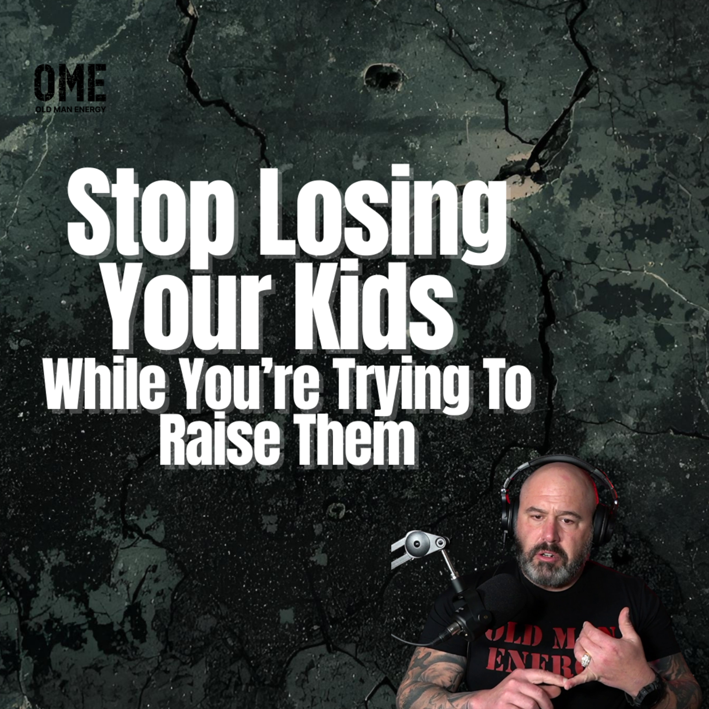 Stop Losing Your Kids While You’re Trying To Raise Them | EP 87 episode artwork