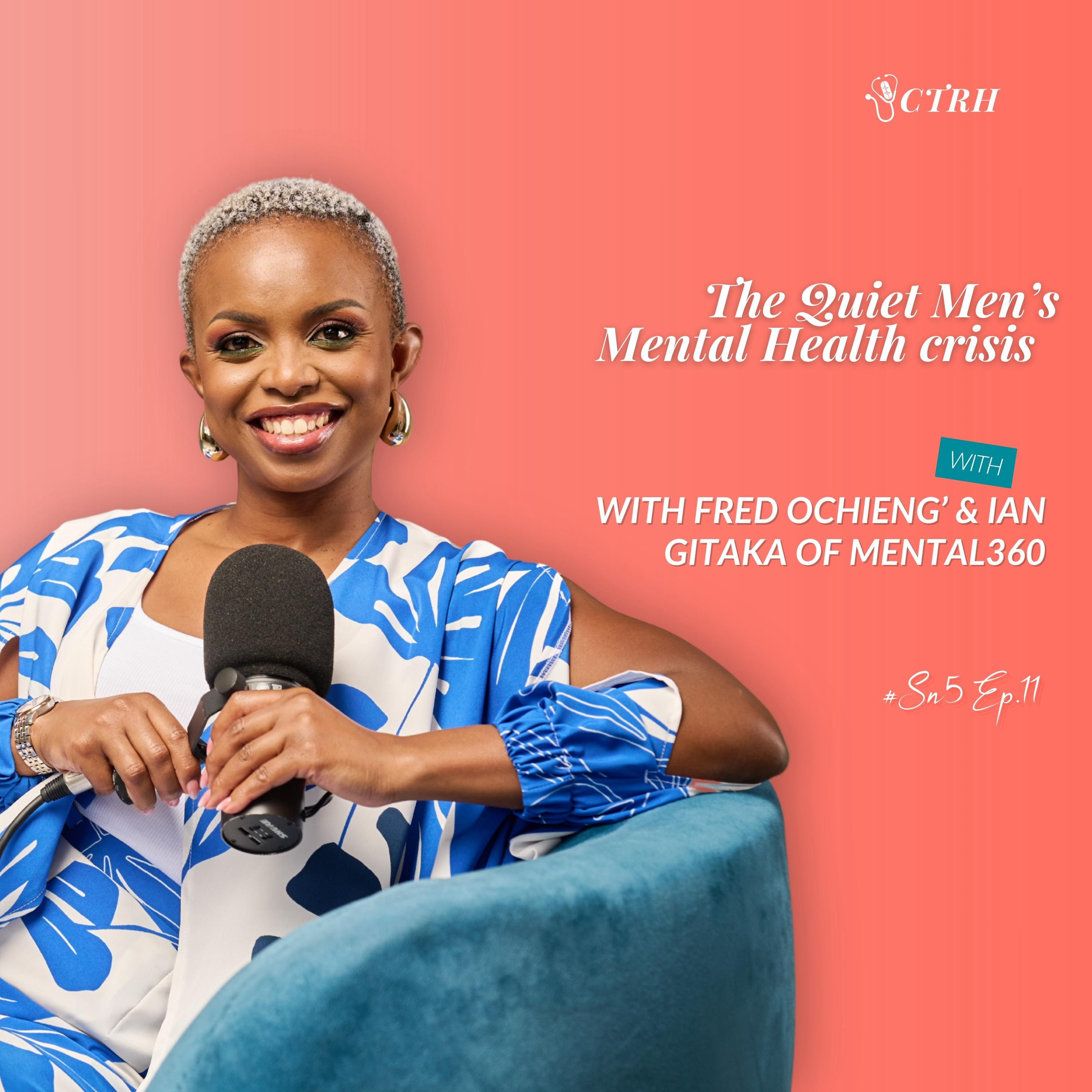 The Quiet Men’s Mental Health crisis with Fred Ochieng’ & Ian Gitaka —Mental360 episode artwork