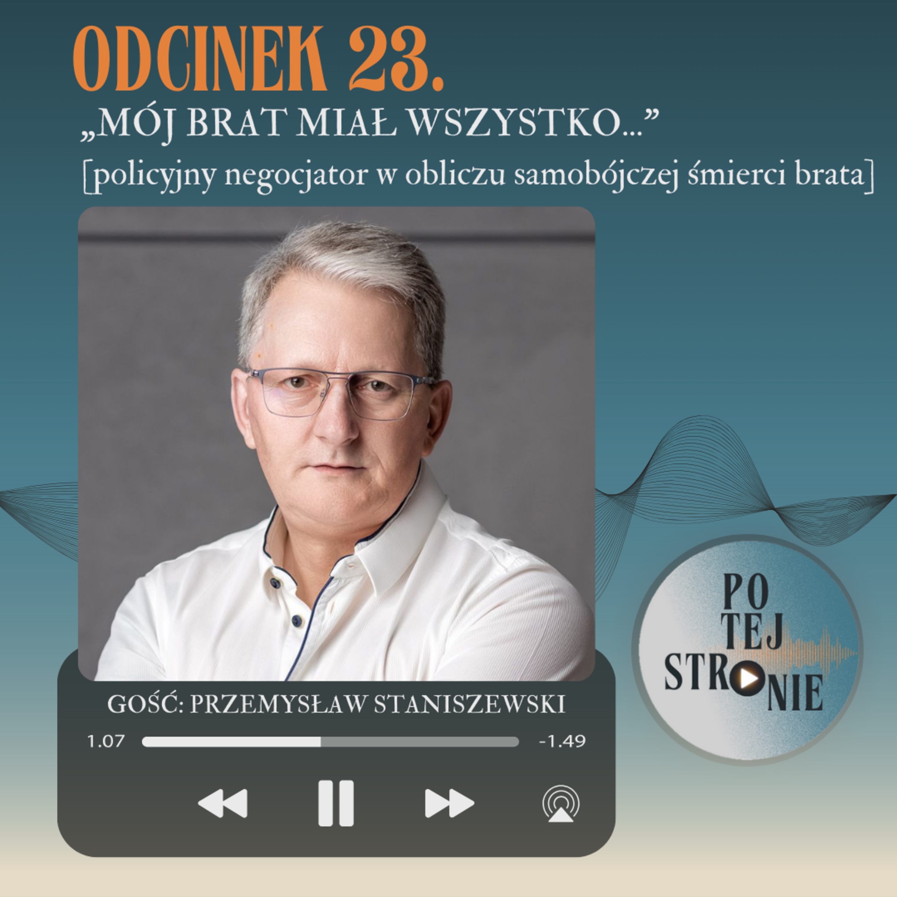 Odcinek 23. „MÓJ BRAT MIAŁ WSZYSTKO...” [policyjny negocjator w obliczu samobójczej śmierci brata] episode artwork