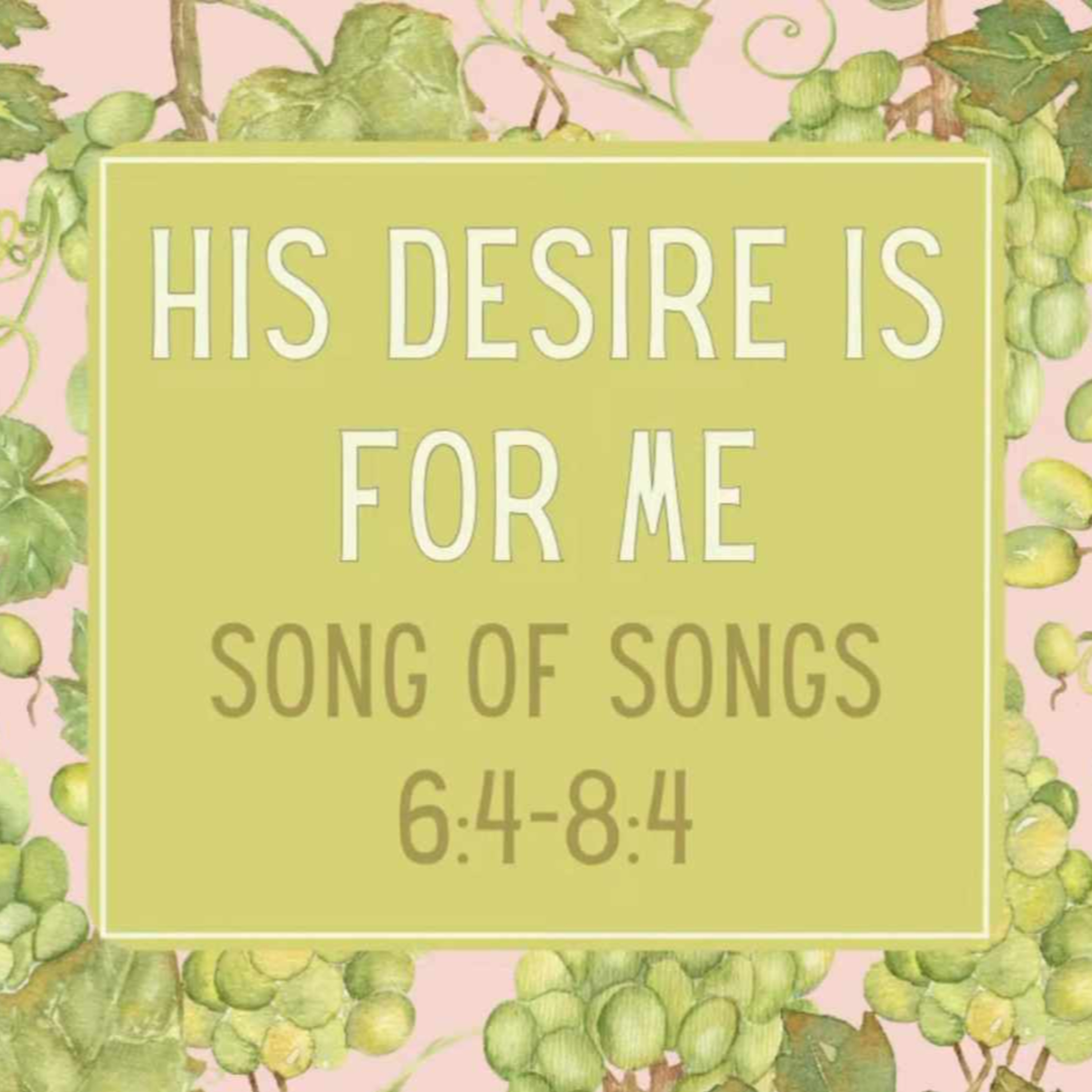 Sermon - His Desire for Me - Song of Songs 6:4-8:4 episode artwork