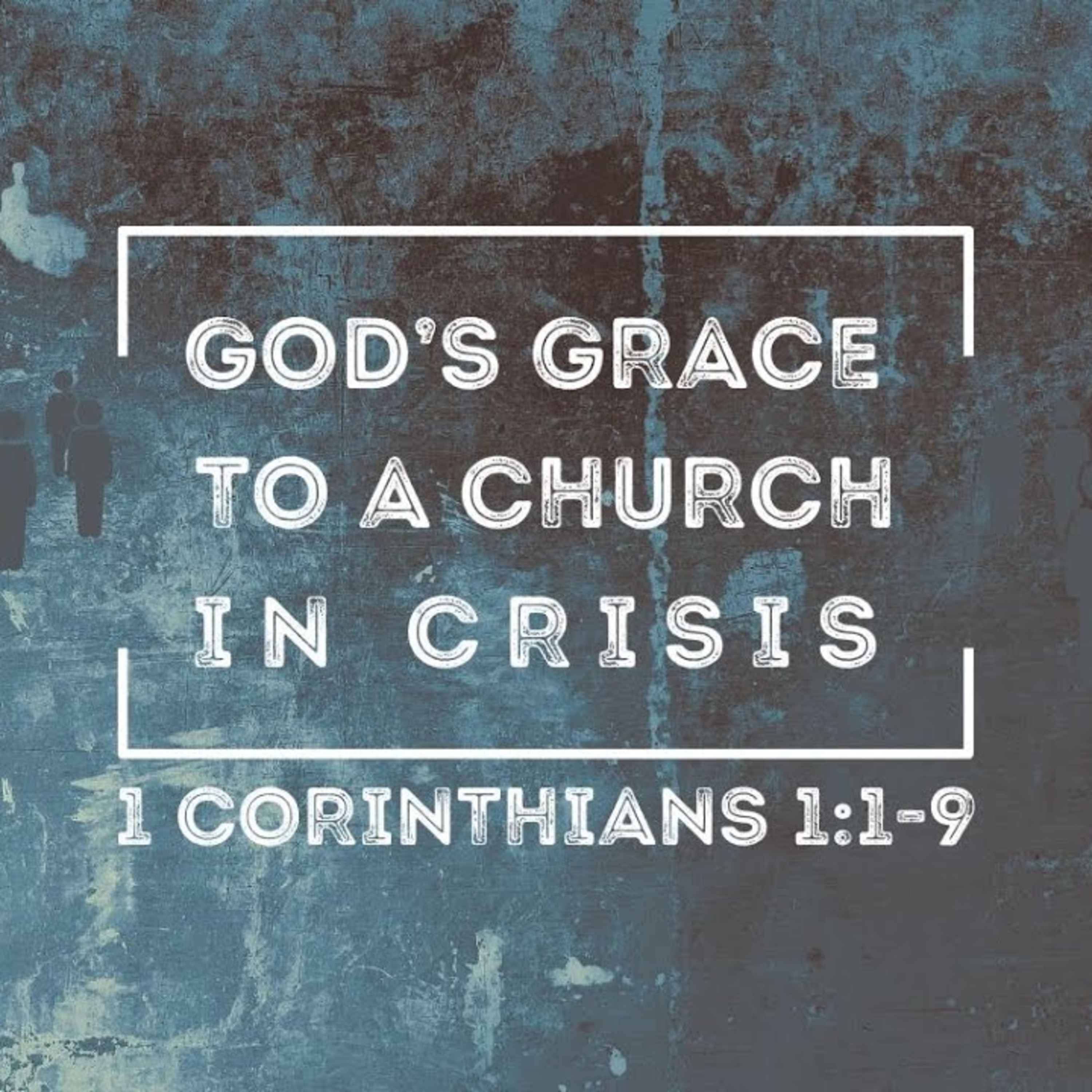 Sermon - God's Grace to a Church in Crisis - 1 Corinthians 1:1-9 episode artwork