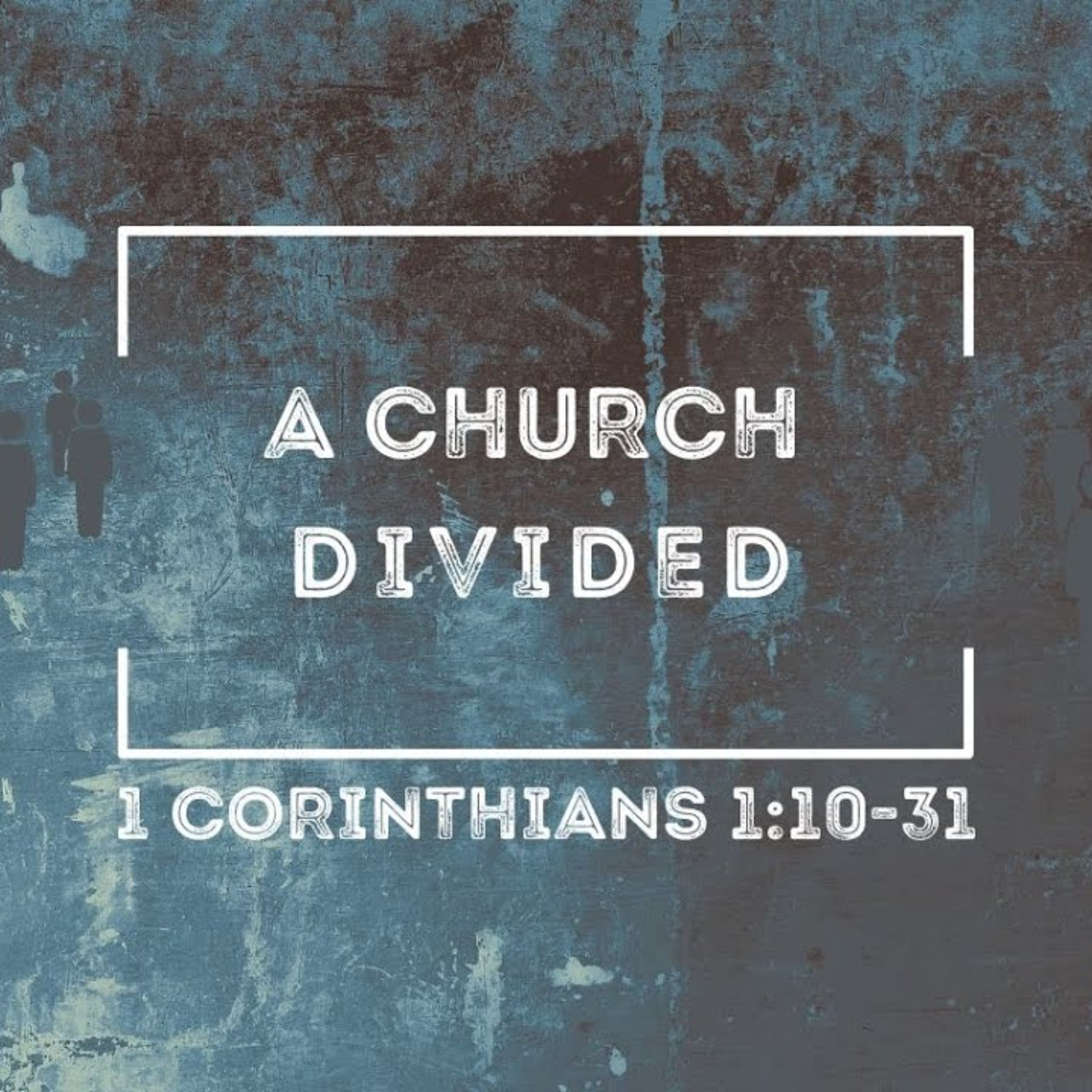 Sermon - A Church Divided - 1 Corinthians 1:10-31 episode artwork