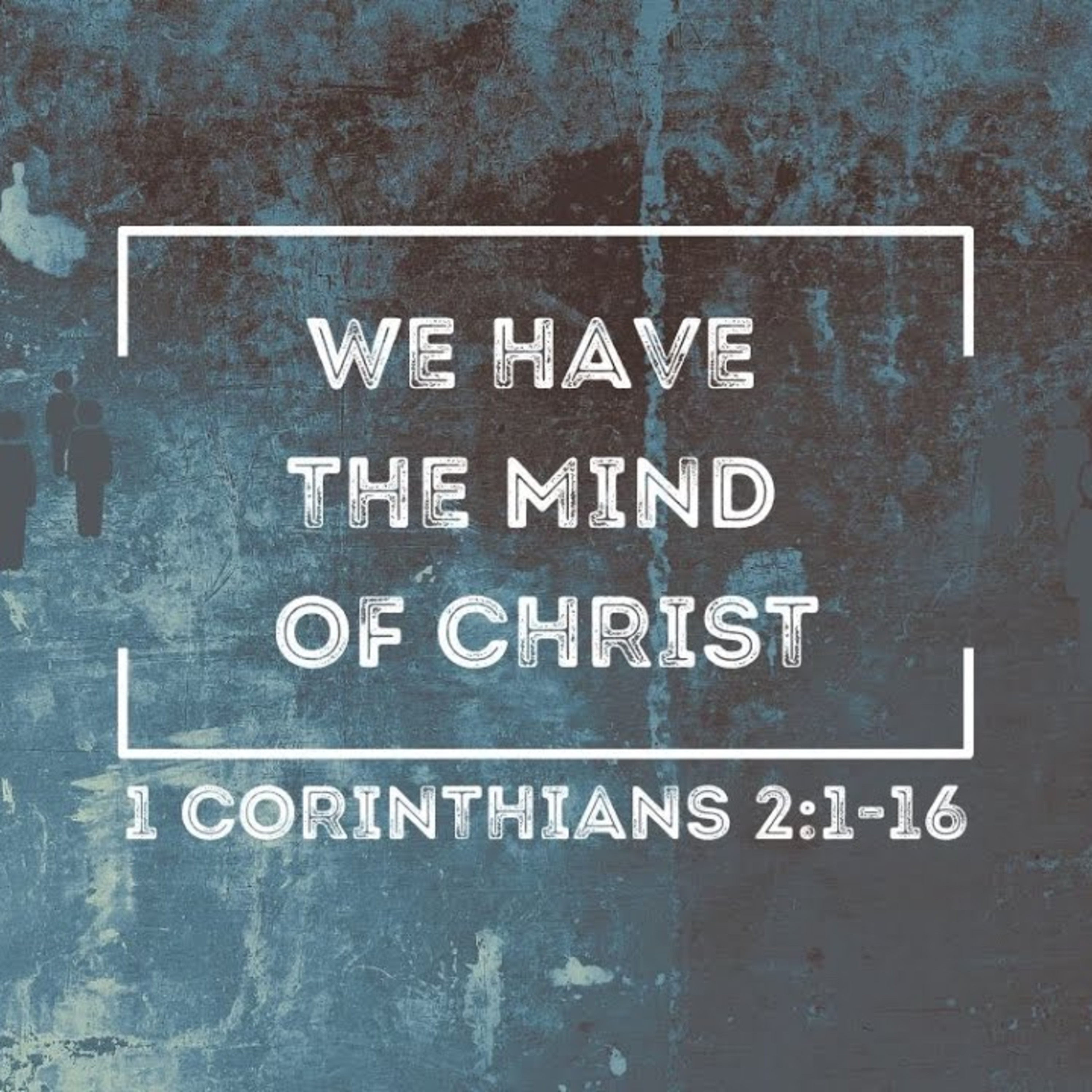 Sermon - We Have the Mind of Christ - 1 Corinthians 2:1-16 episode artwork