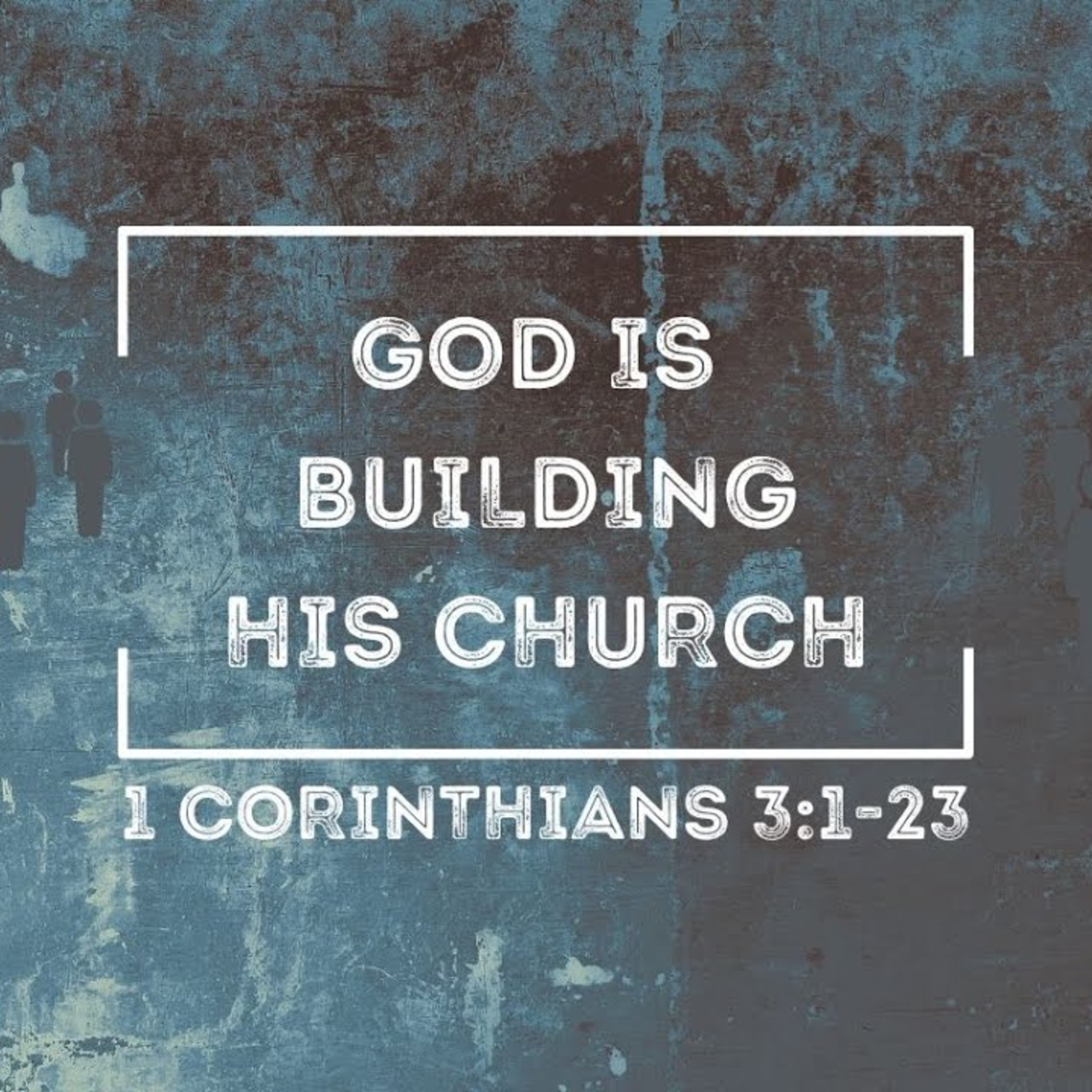 Sermon - God is Building His Church - 1 Corinthians 3:1-23 episode artwork