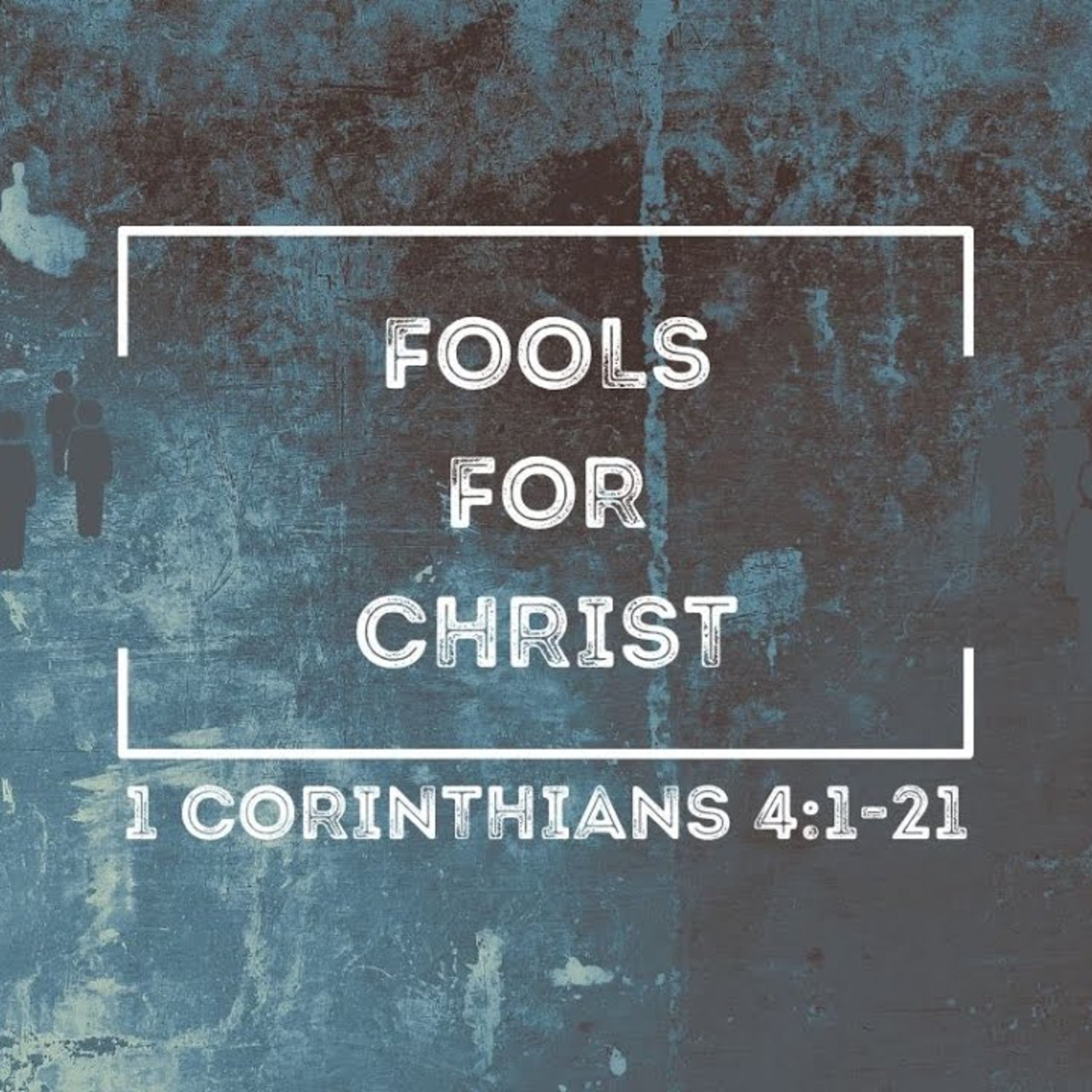 Sermon - Fools for Christ - 1 Corinthians 4:1-21 episode artwork