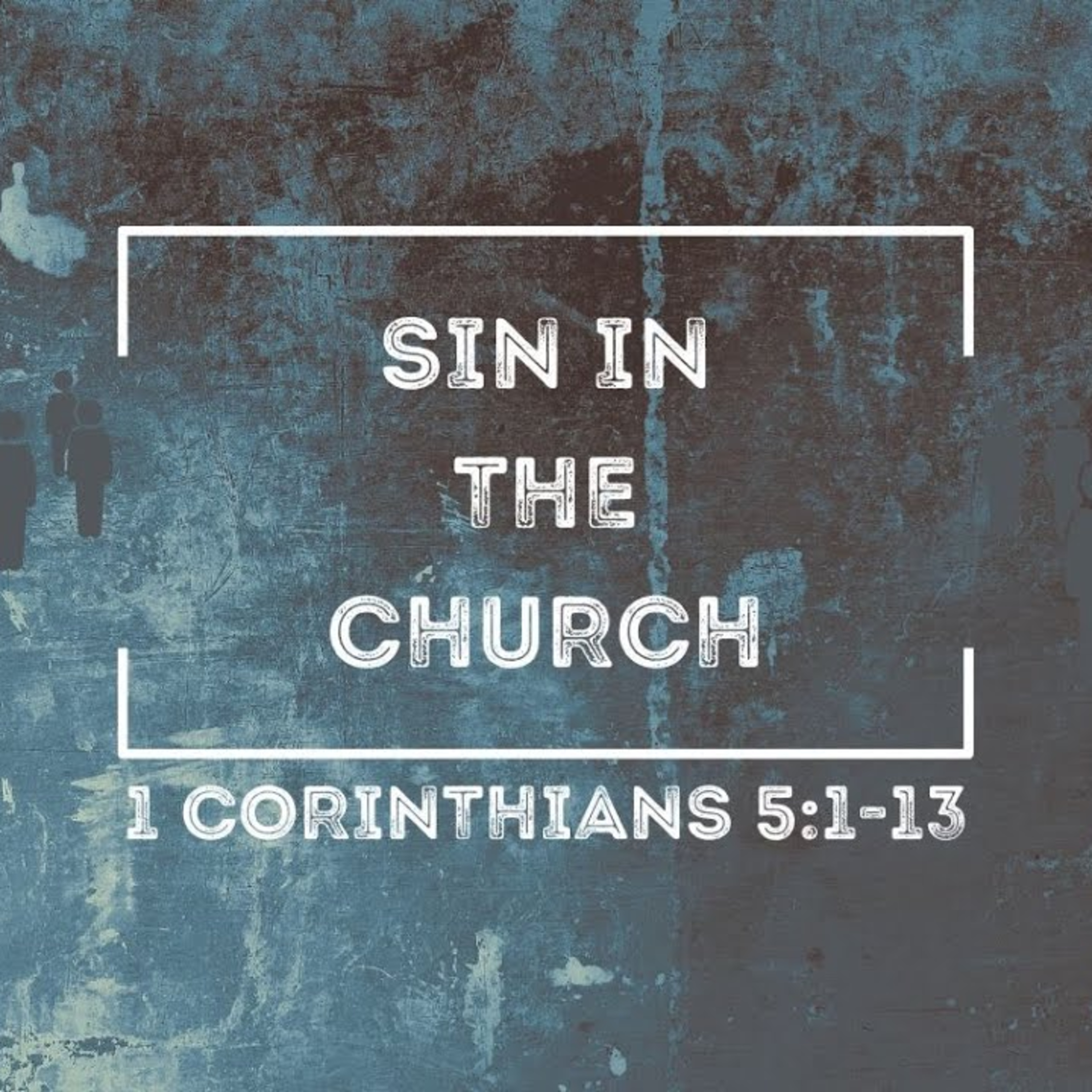 Sermon - Sin in the Church - 1 Corinthians 5:1-13 episode artwork