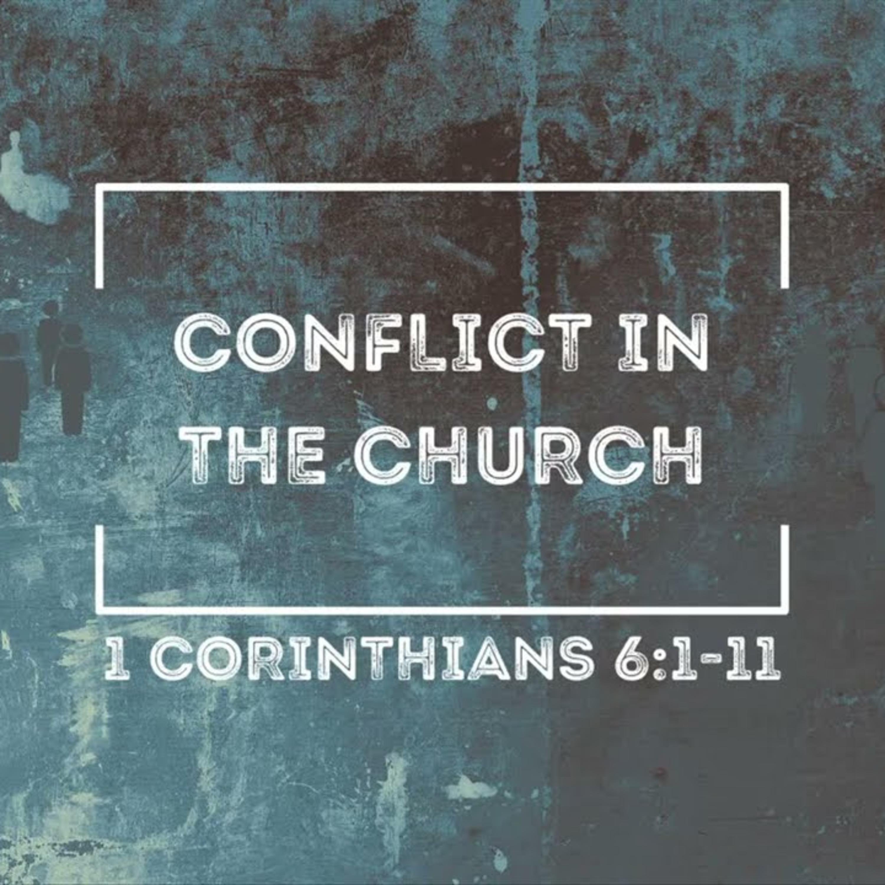 Sermon - Conflict in the Church - 1 Corinthians 6:1-11 episode artwork