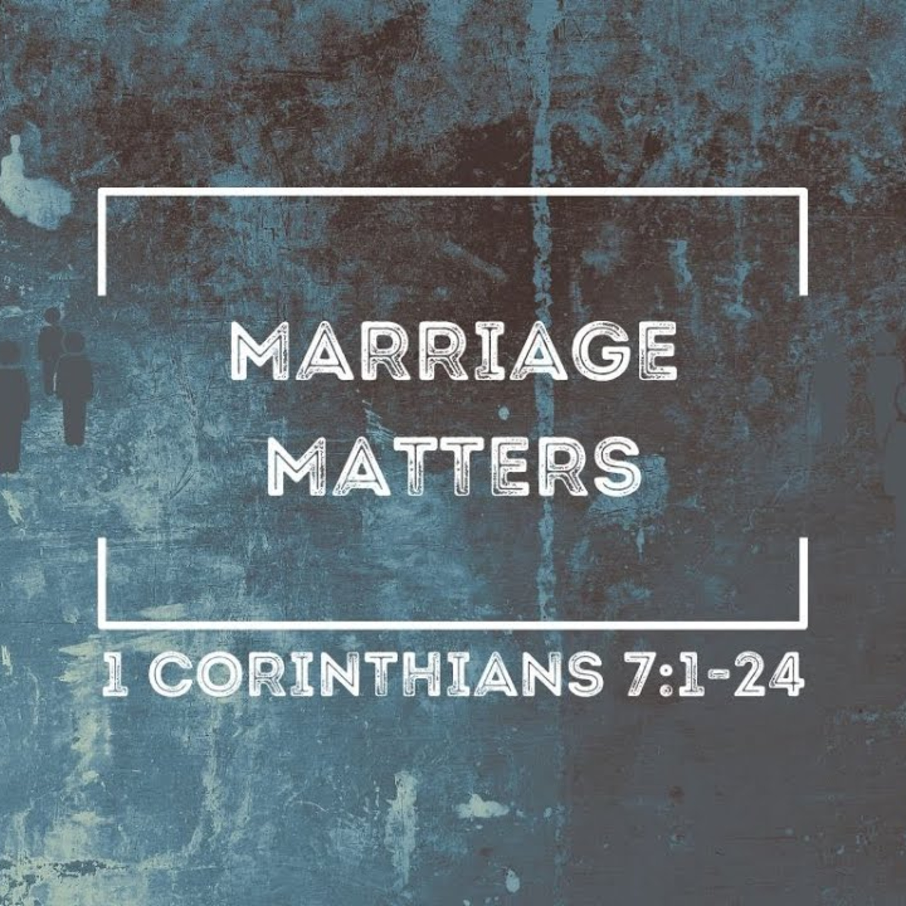 Sermon - Marriage Matters - 1 Corinthians 7:1-17 episode artwork
