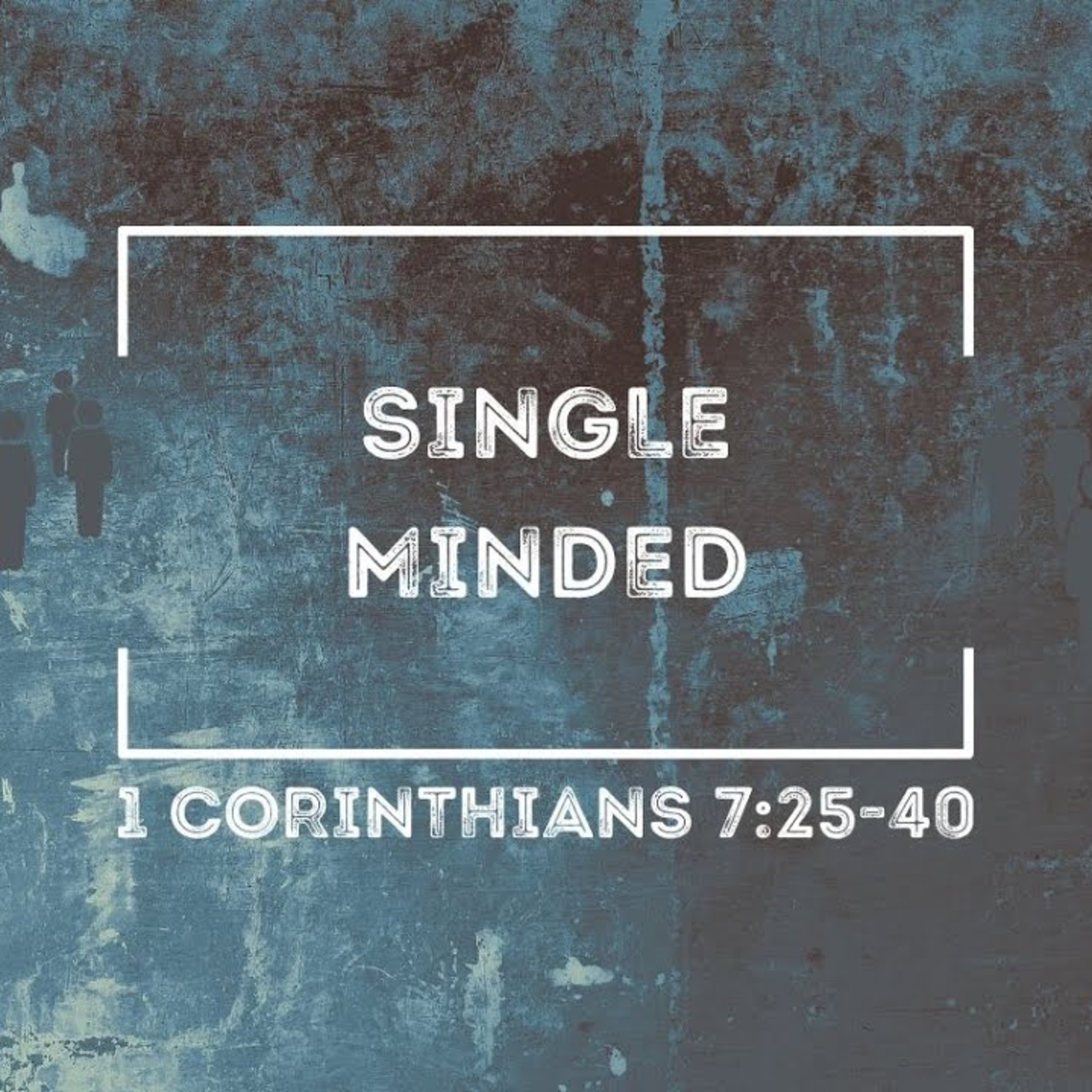 Sermon - Single Minded - 1 Corinthians 7:25-40 episode artwork