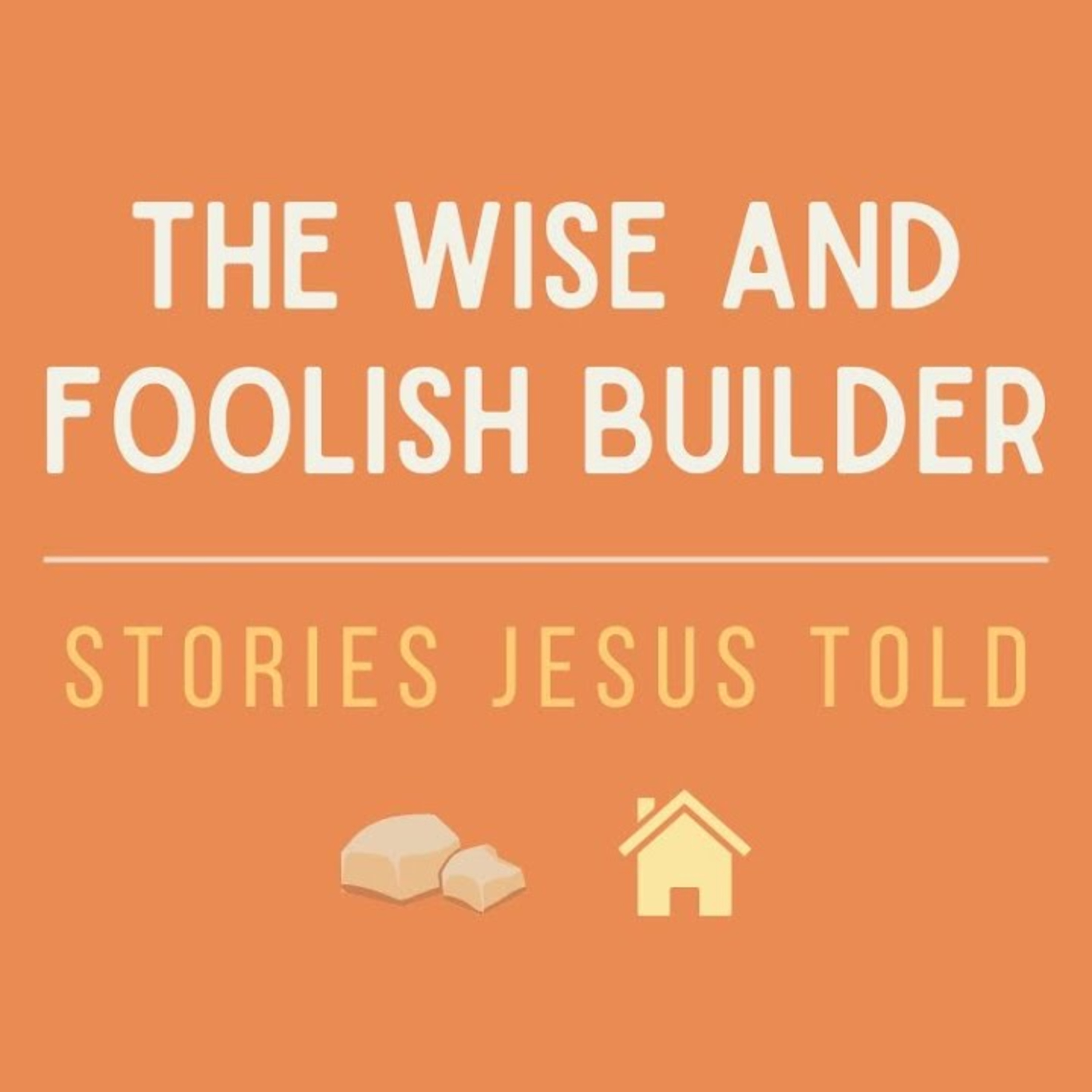 Sermon - The Wise and Foolish Builder - Luke 6:46-49 episode artwork