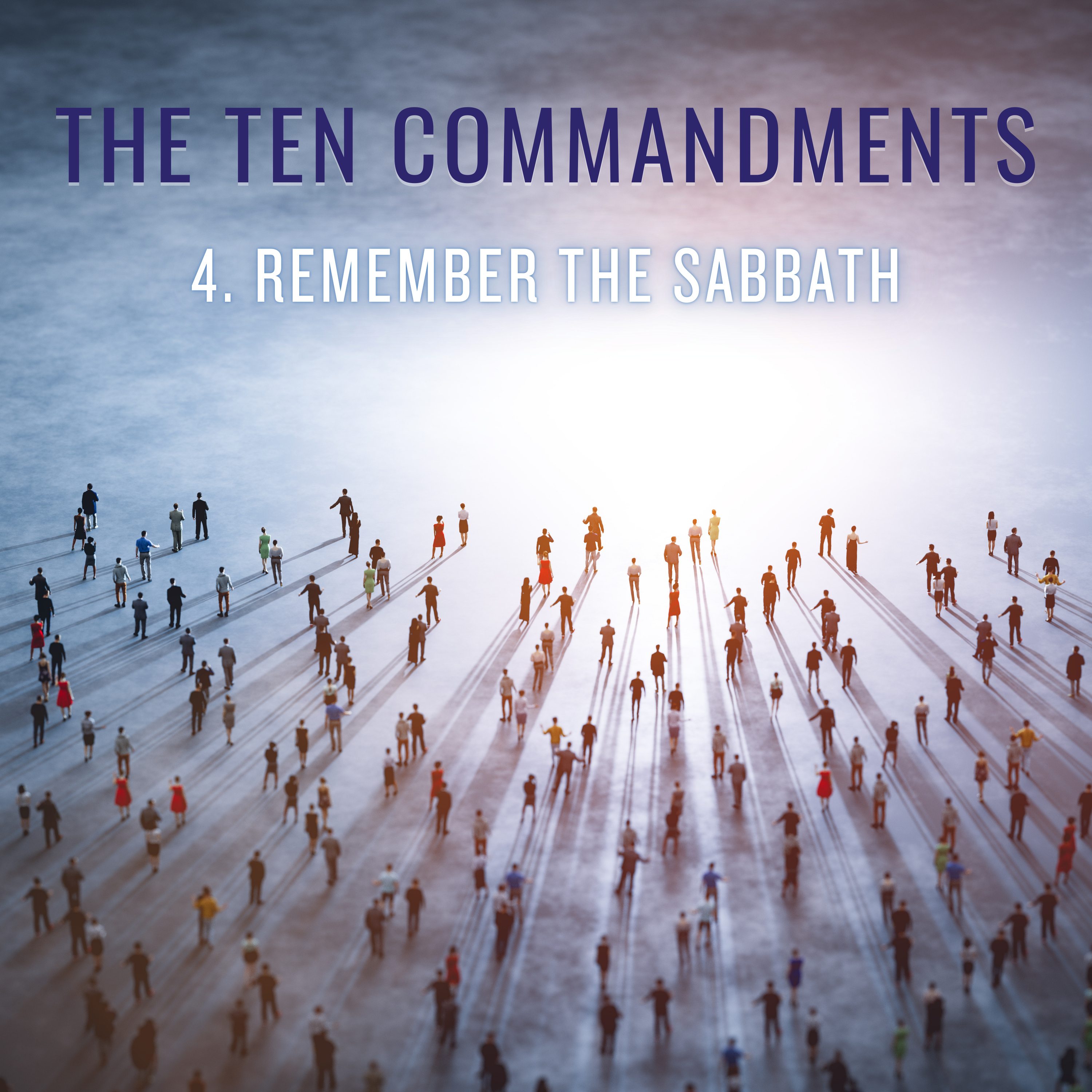 Sermon - 4. Remember the Sabbath - Exodus 20:1-11 episode artwork