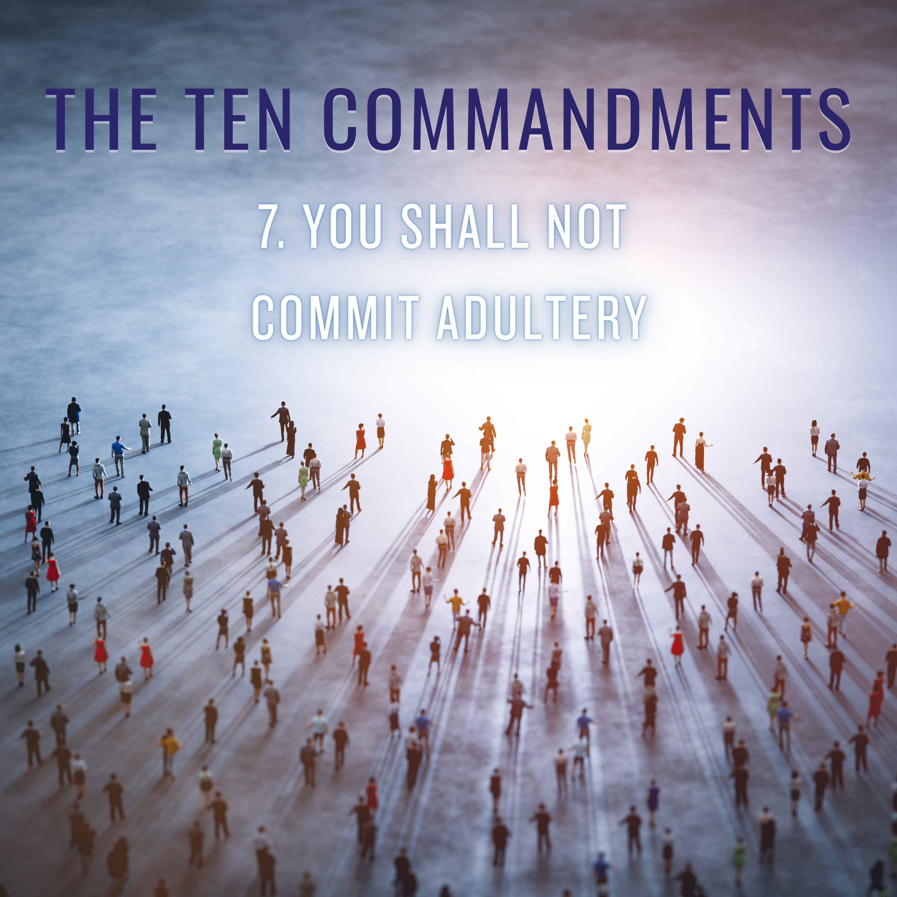 Sermon - 7. You shall not commit adultery - Exodus 20:1-14 episode artwork