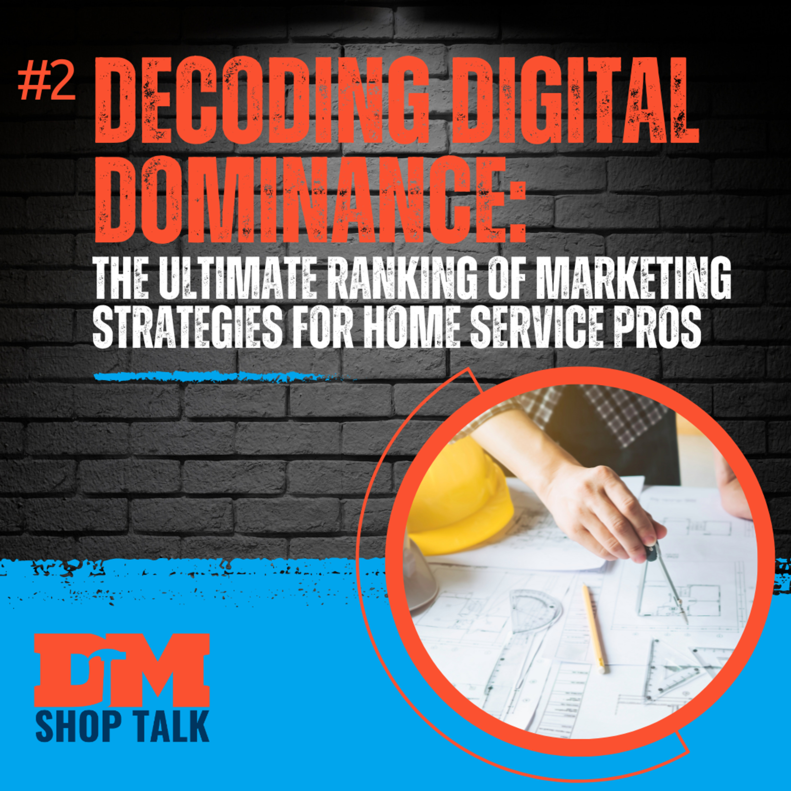 Decoding Digital Dominance: The Ultimate Ranking of Marketing Strategies for Home Service Pros EP #2 episode artwork