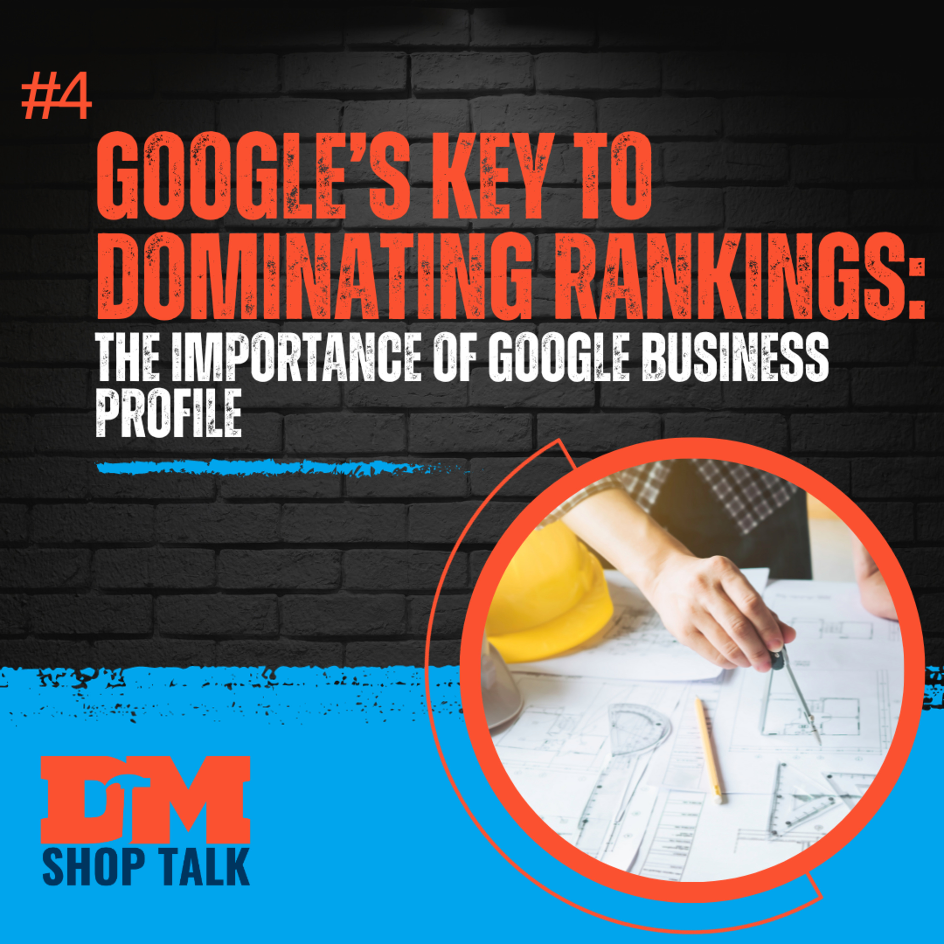 Google’s Key to Dominating Rankings: The Importance of Google Business Profile Ep #4 episode artwork
