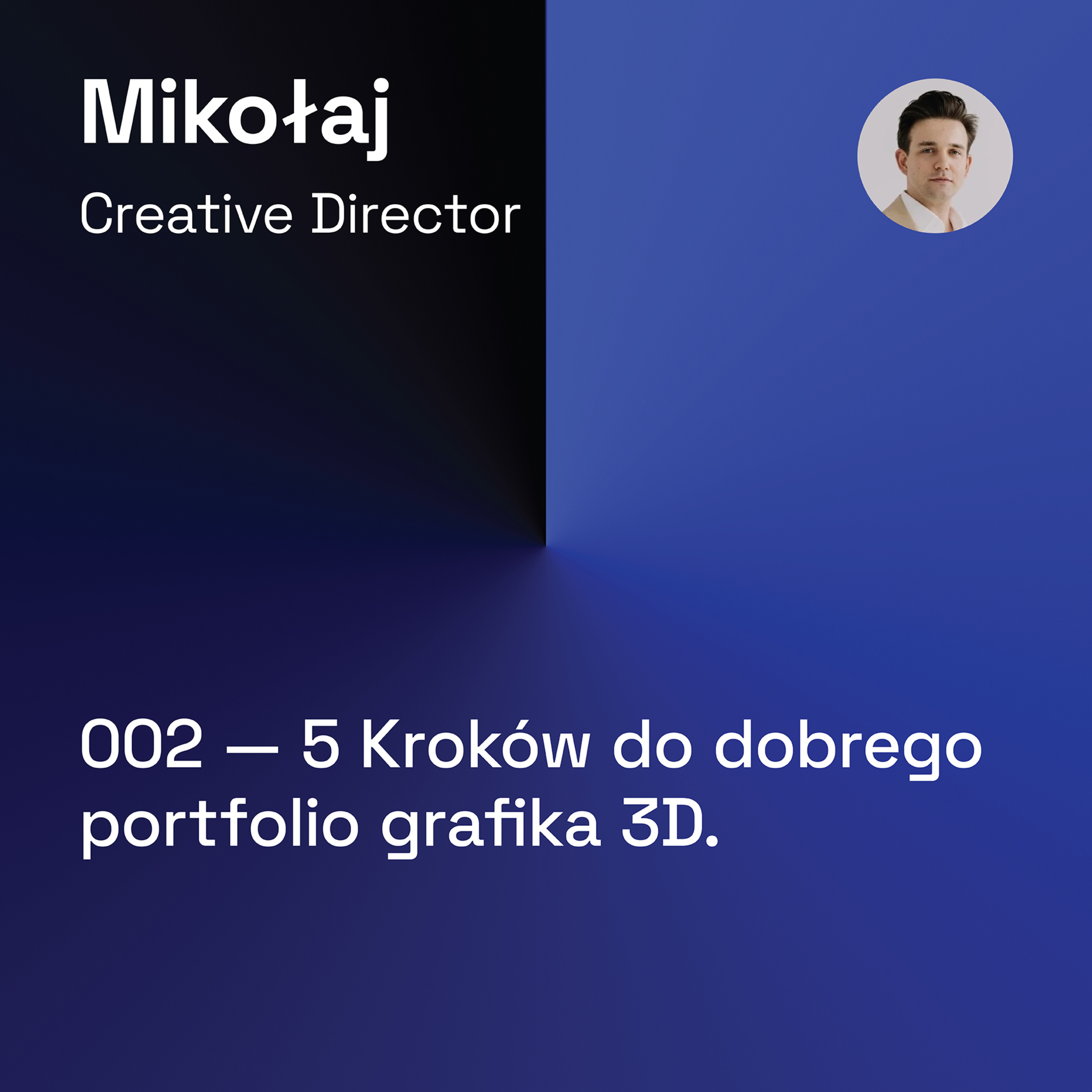 002 — 5 Kroków do Dobrego Portfolio: Grafika 3D, Architektura, Projektowanie episode artwork