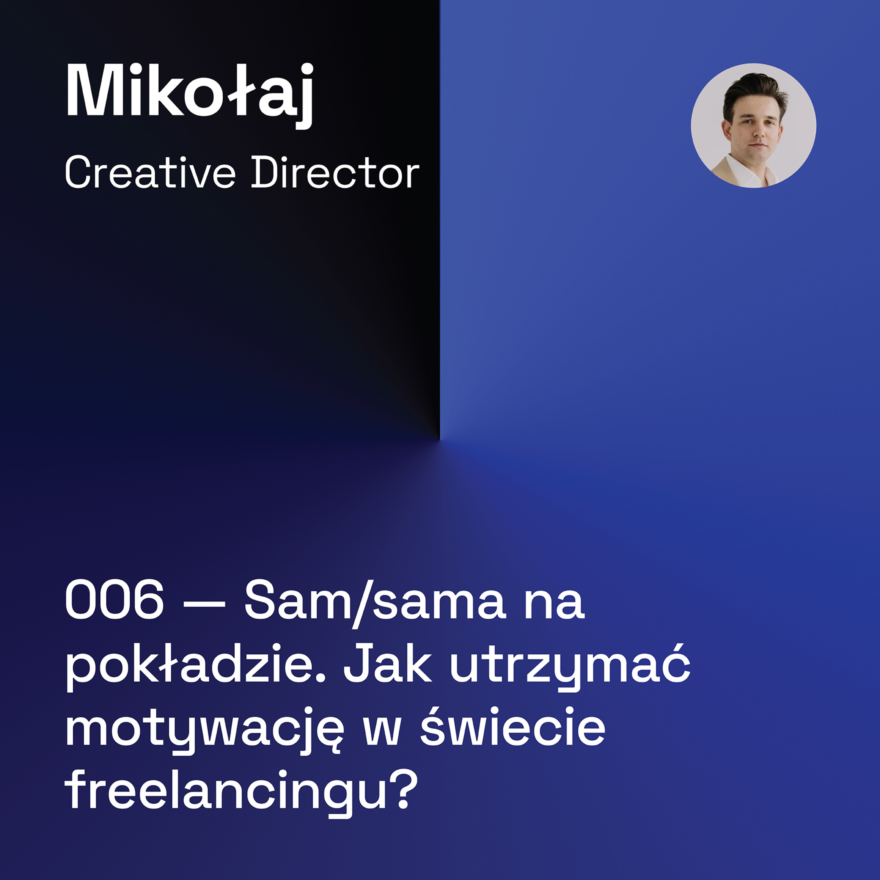 006 — Sam/a na Pokładzie. Jak Utrzymać Motywację w Świecie Freelancingu w Grafice 3D, Architekturze i Projektowaniu? episode artwork