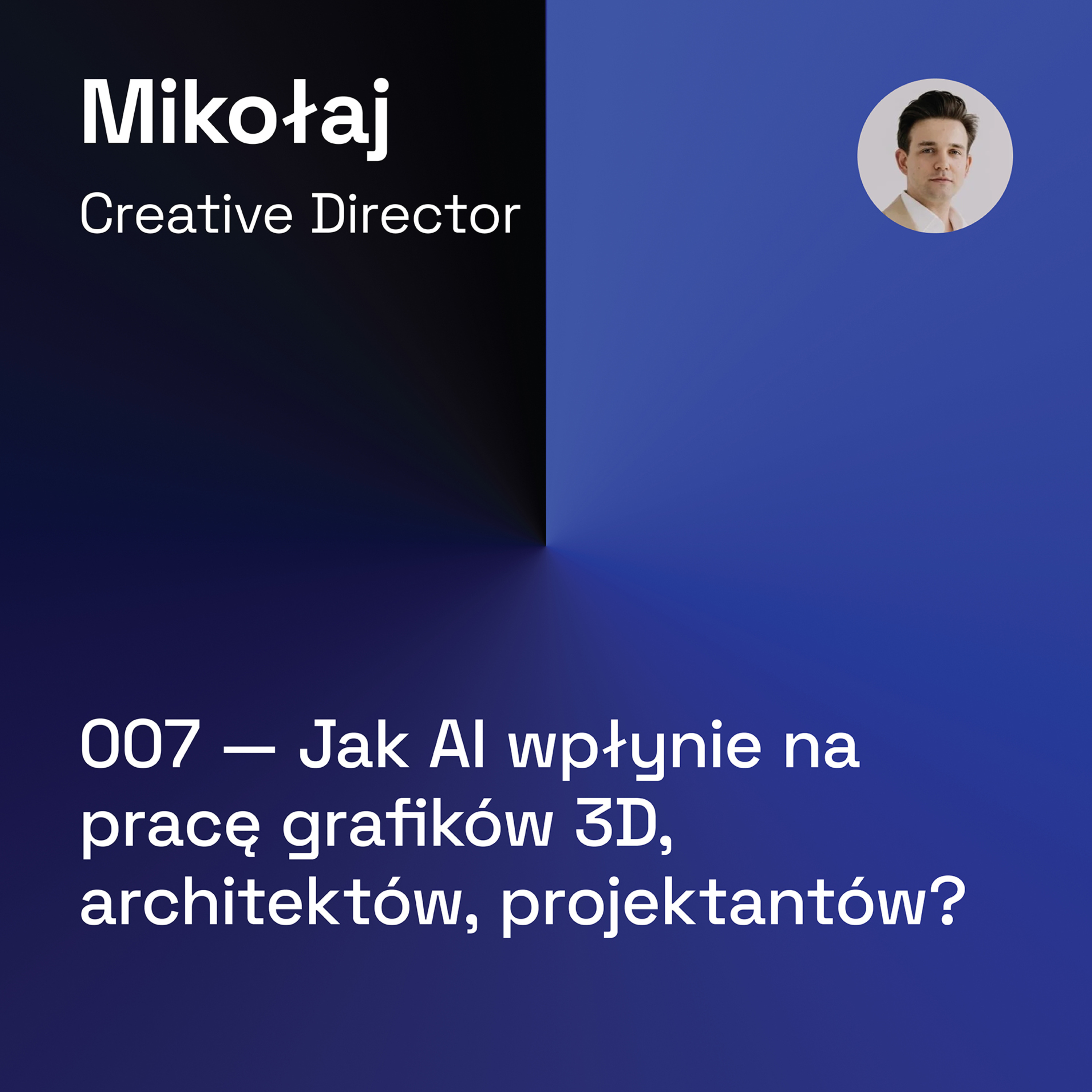 007 — Jak AI Wpłynie na Pracę Grafików 3D, Architektów, Projektantów? episode artwork