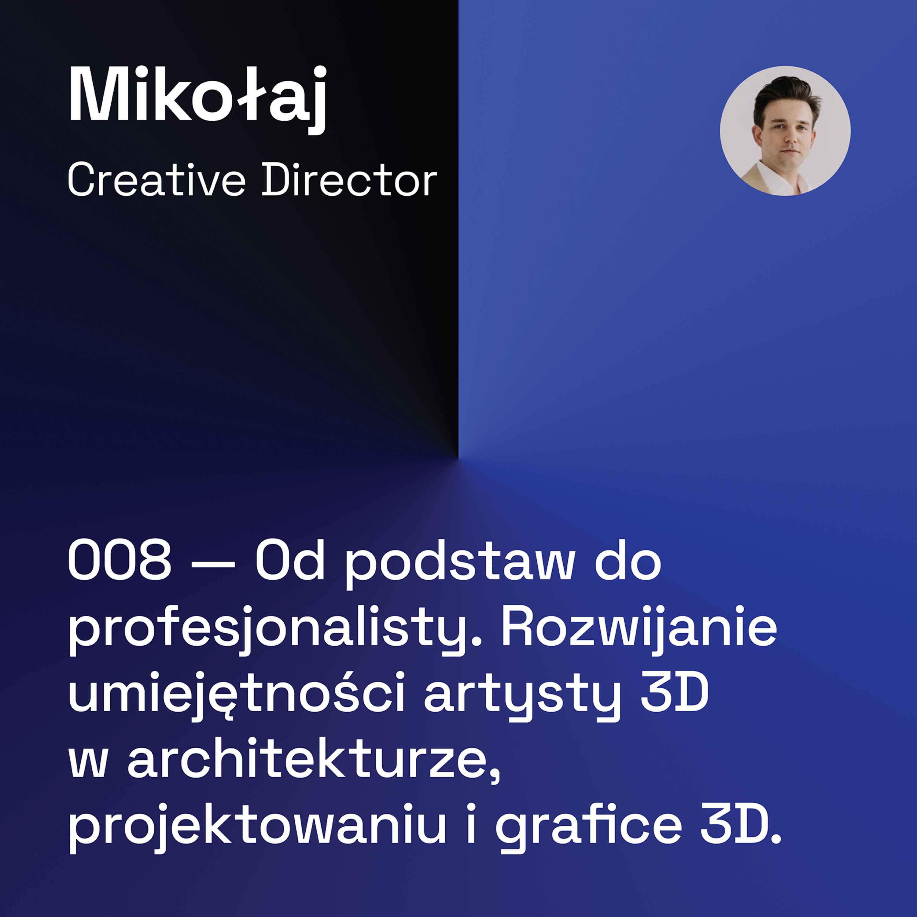 008 — Od Podstaw do Profesjonalisty. Rozwijanie Umiejętności Artysty 3D w Architekturze, Projektowaniu i Grafice 3D episode artwork