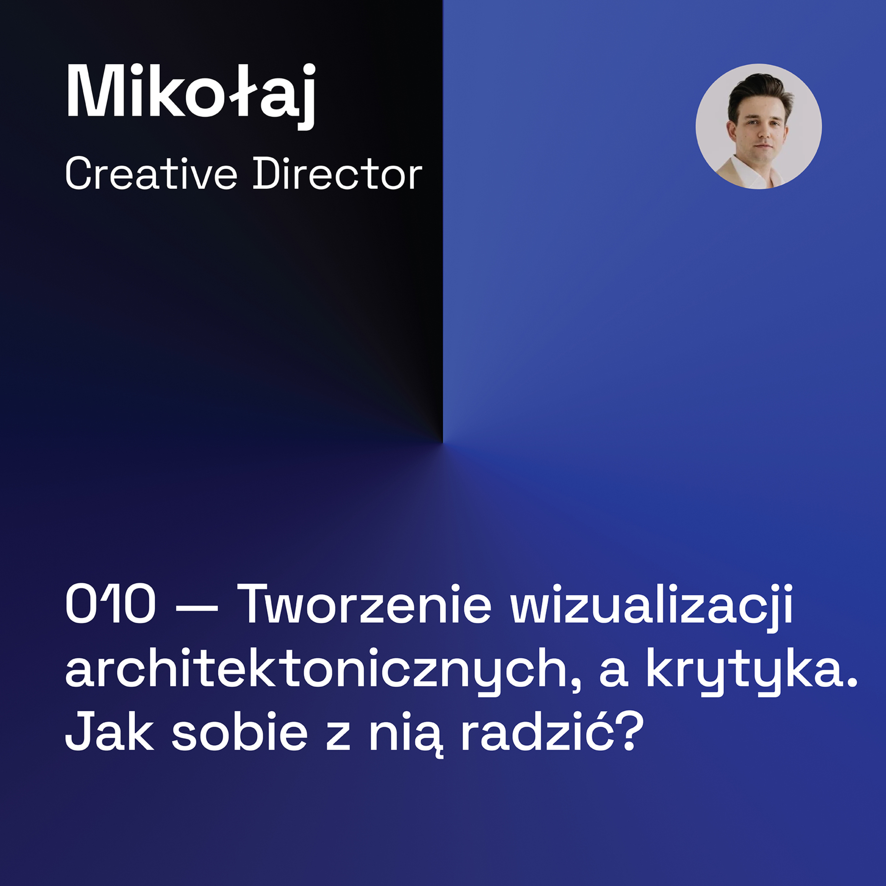 010 — Tworzenie Wizualizacji Architektonicznych, a Krytyka. Jak Sobie z Nią Radzić? episode artwork
