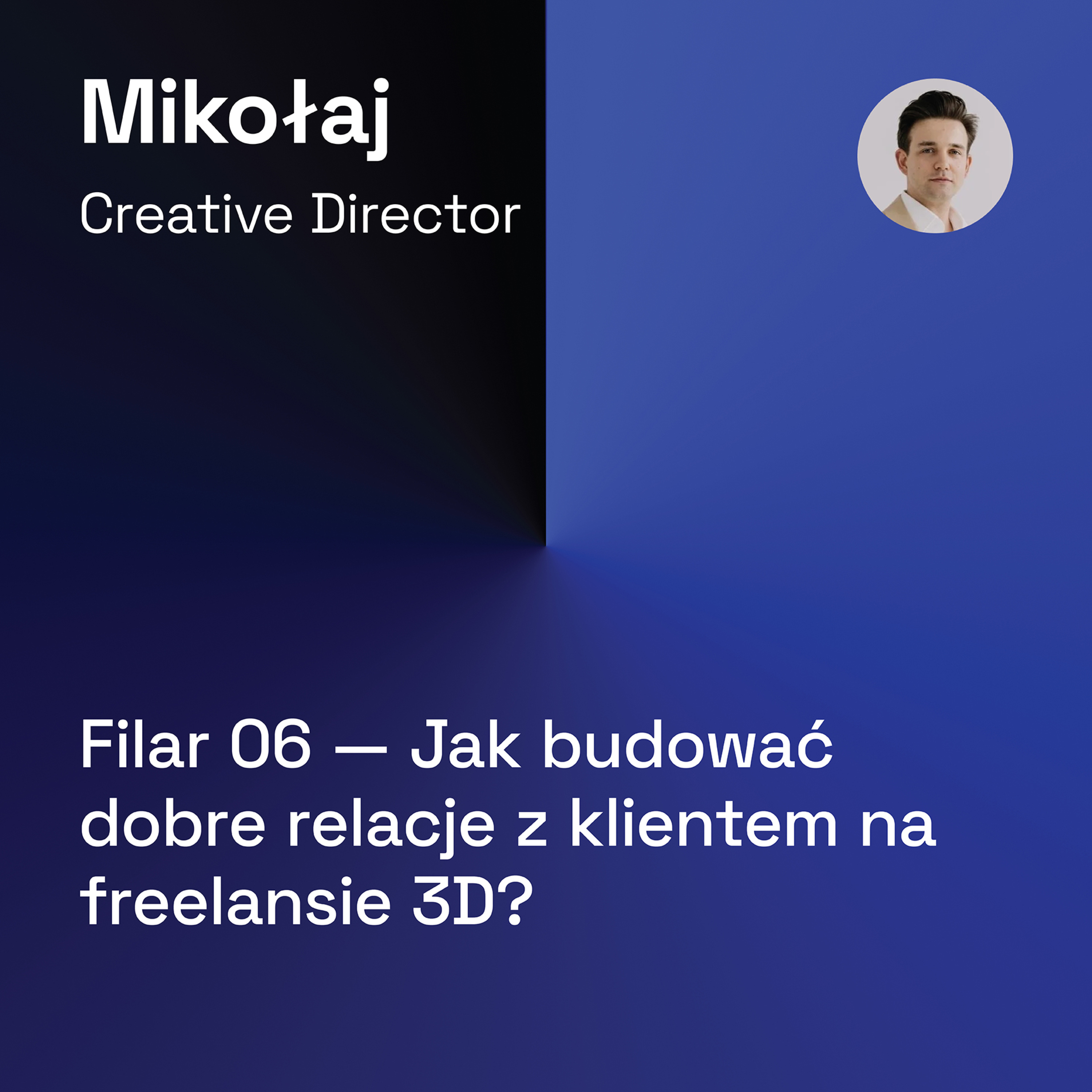017 — (Filar 06) Jak budować dobre relacje z klientem na freelansie, w branży Grafiki 3D, Architektury, Projektowania episode artwork