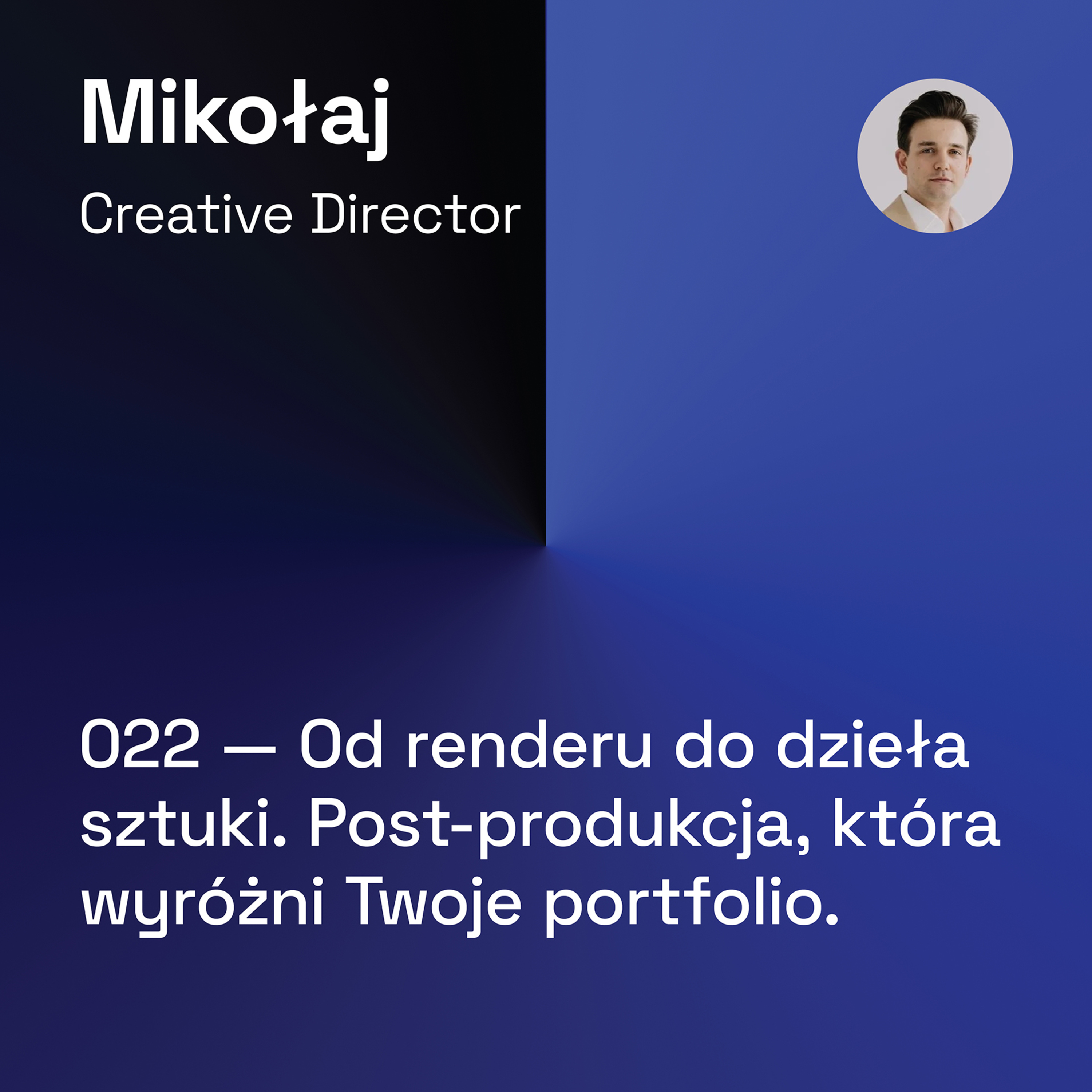 022 — Od Renderu do Dzieła Sztuki: Post-Produkcja, Która Wyróżni Twoje Portfolio. Grafika 3D, Architektura, Projektowanie Wnętrz episode artwork