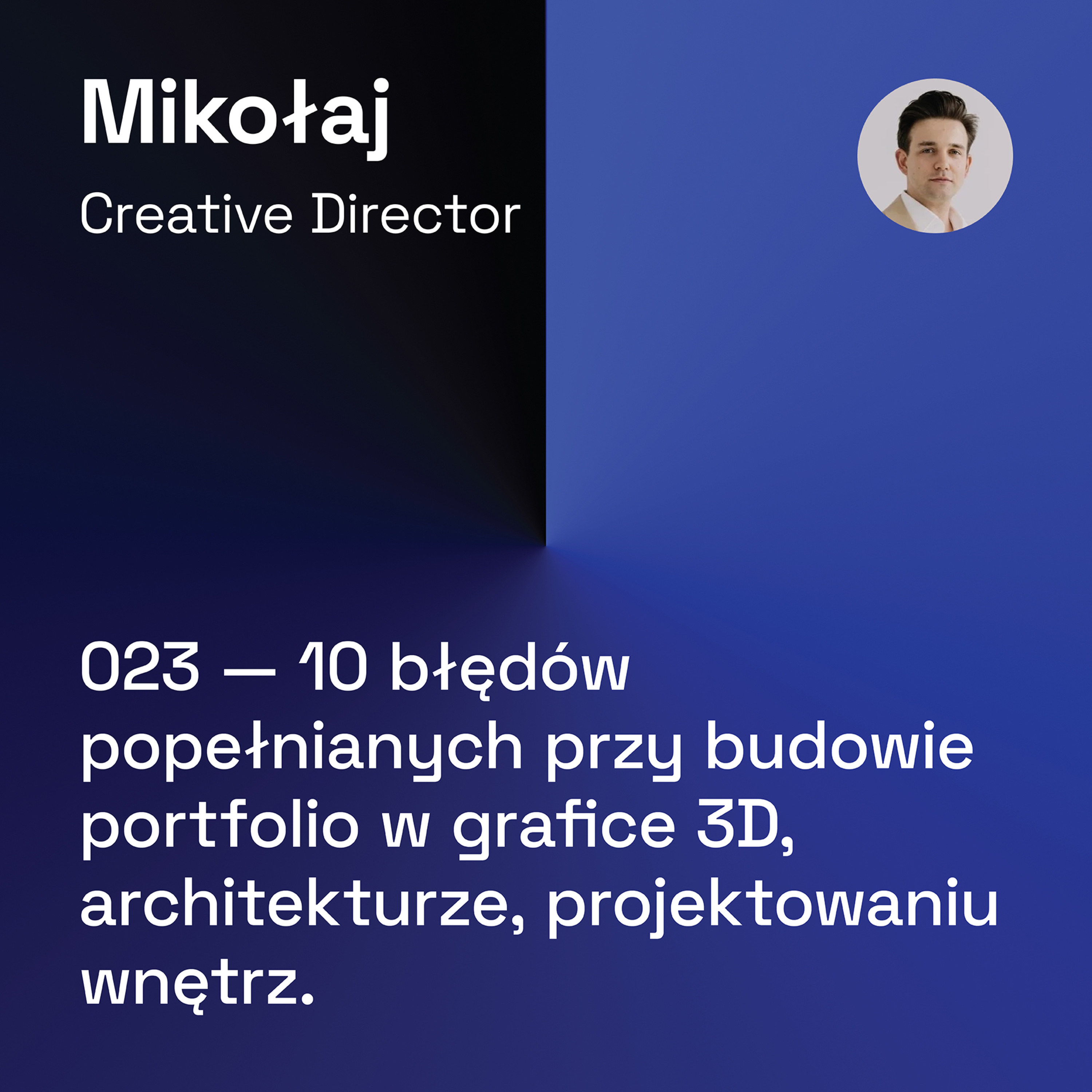 023 — 10 Błędów Popełnianych Przy Budowie Portfolio w Grafice 3D, Architekturze, Projektowaniu Wnętrz episode artwork