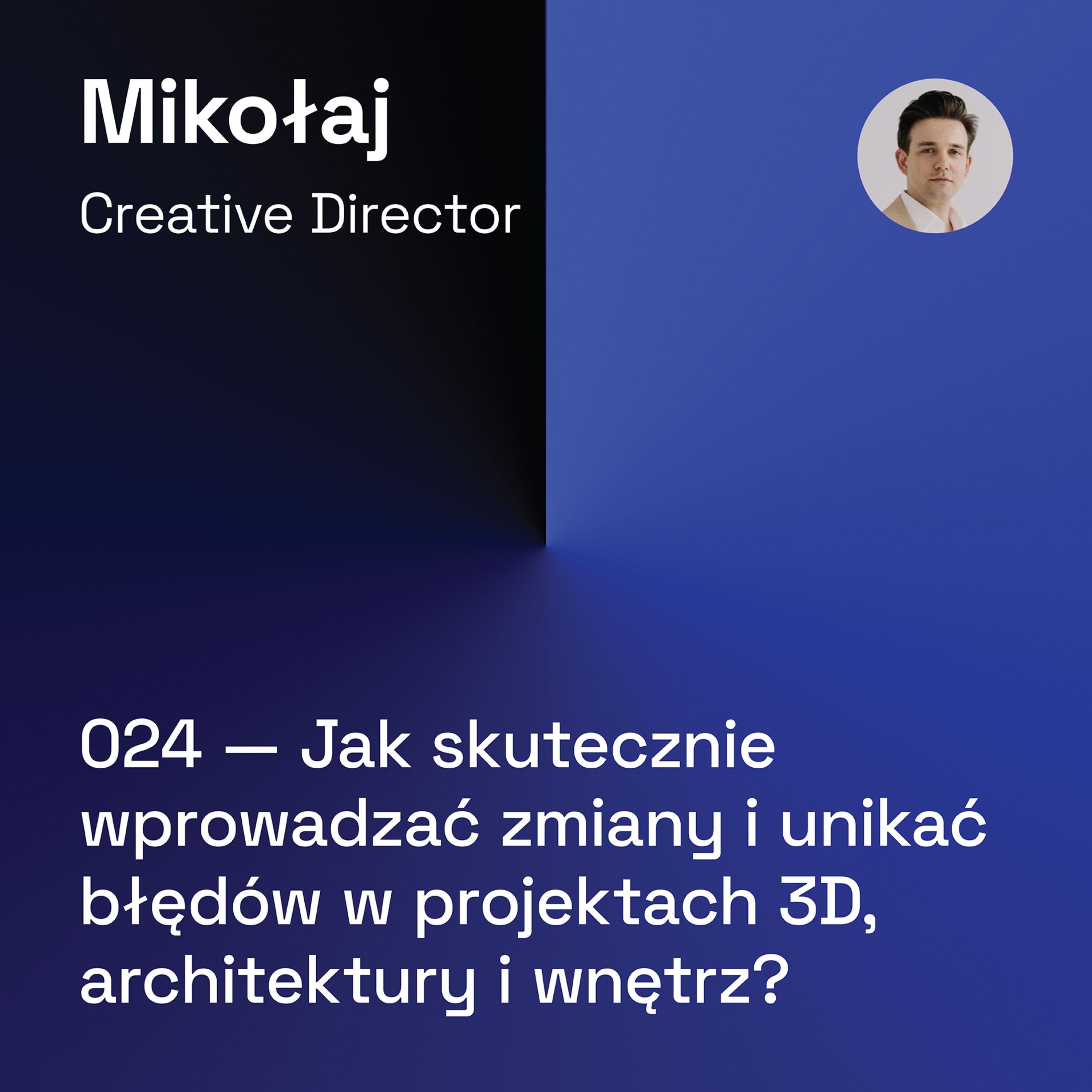 024 — Jak Skutecznie Wprowadzać Zmiany i Unikać Błędów w Projektach 3D, Architektury i Wnętrz episode artwork