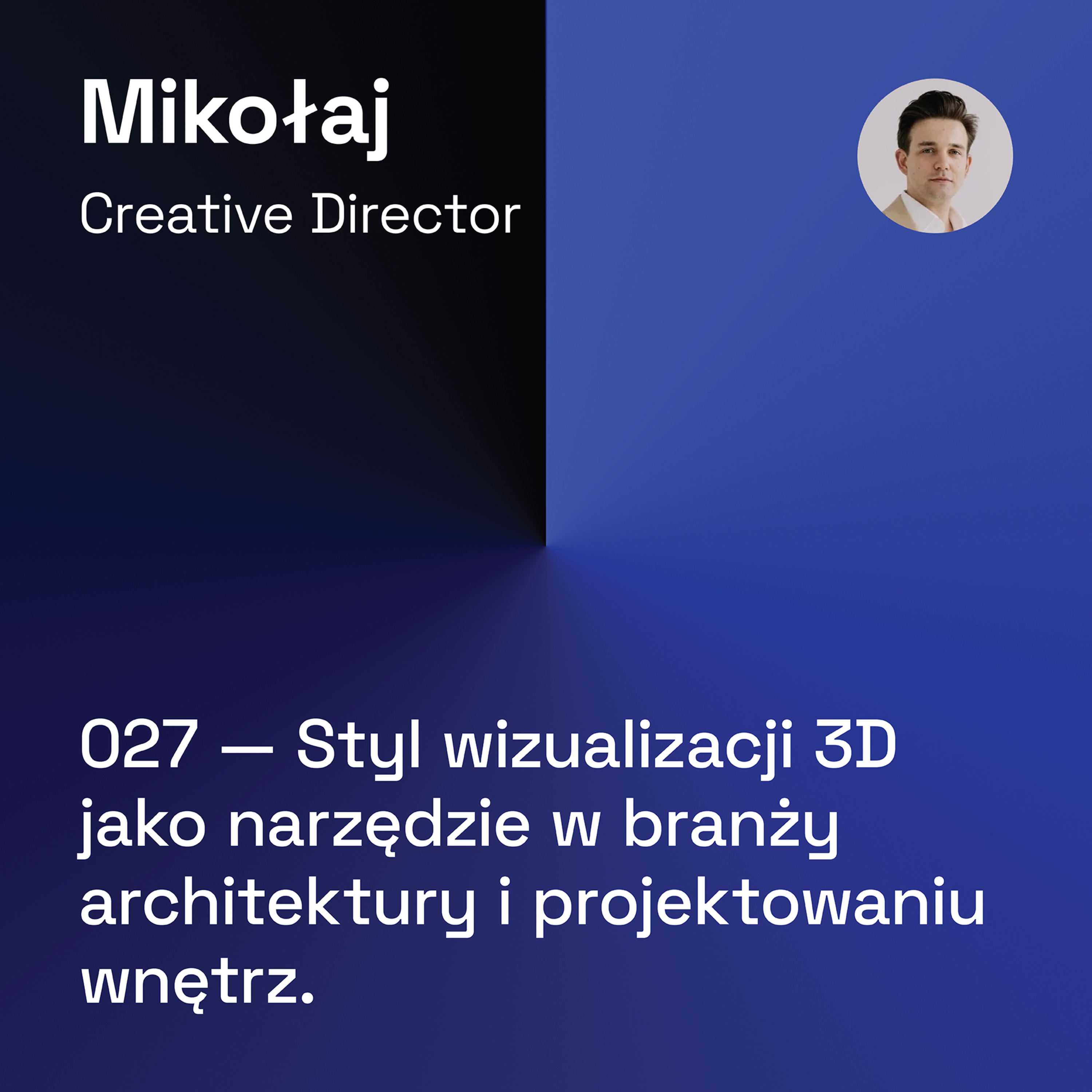 027 — Styl Wizualizacji 3D jako Narzędzie w Branży Architektury i Projektowaniu Wnętrz episode artwork