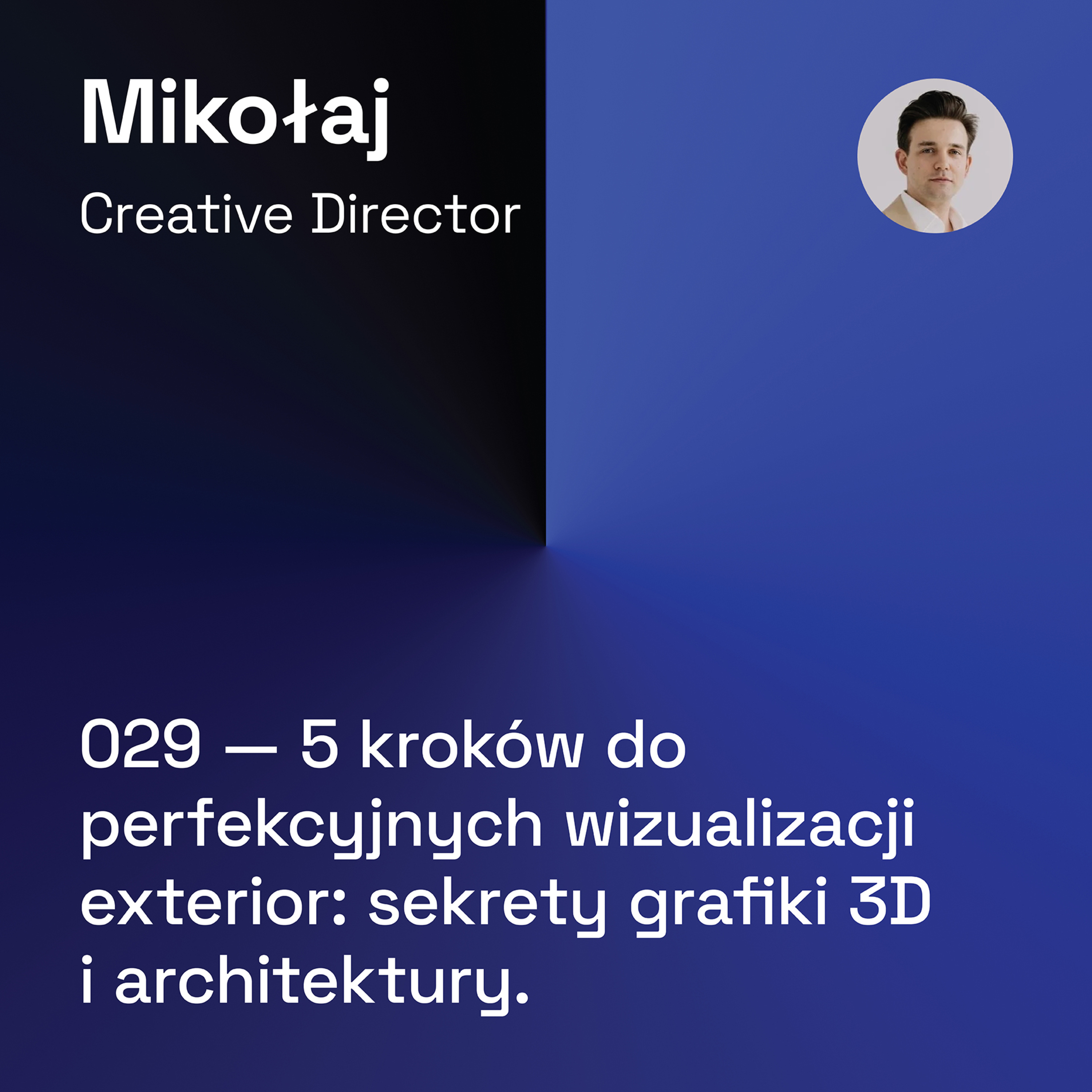 029 — 5 Kroków do Perfekcyjnych Wizualizacji Exterior: Sekrety Grafiki 3D i Architektury episode artwork