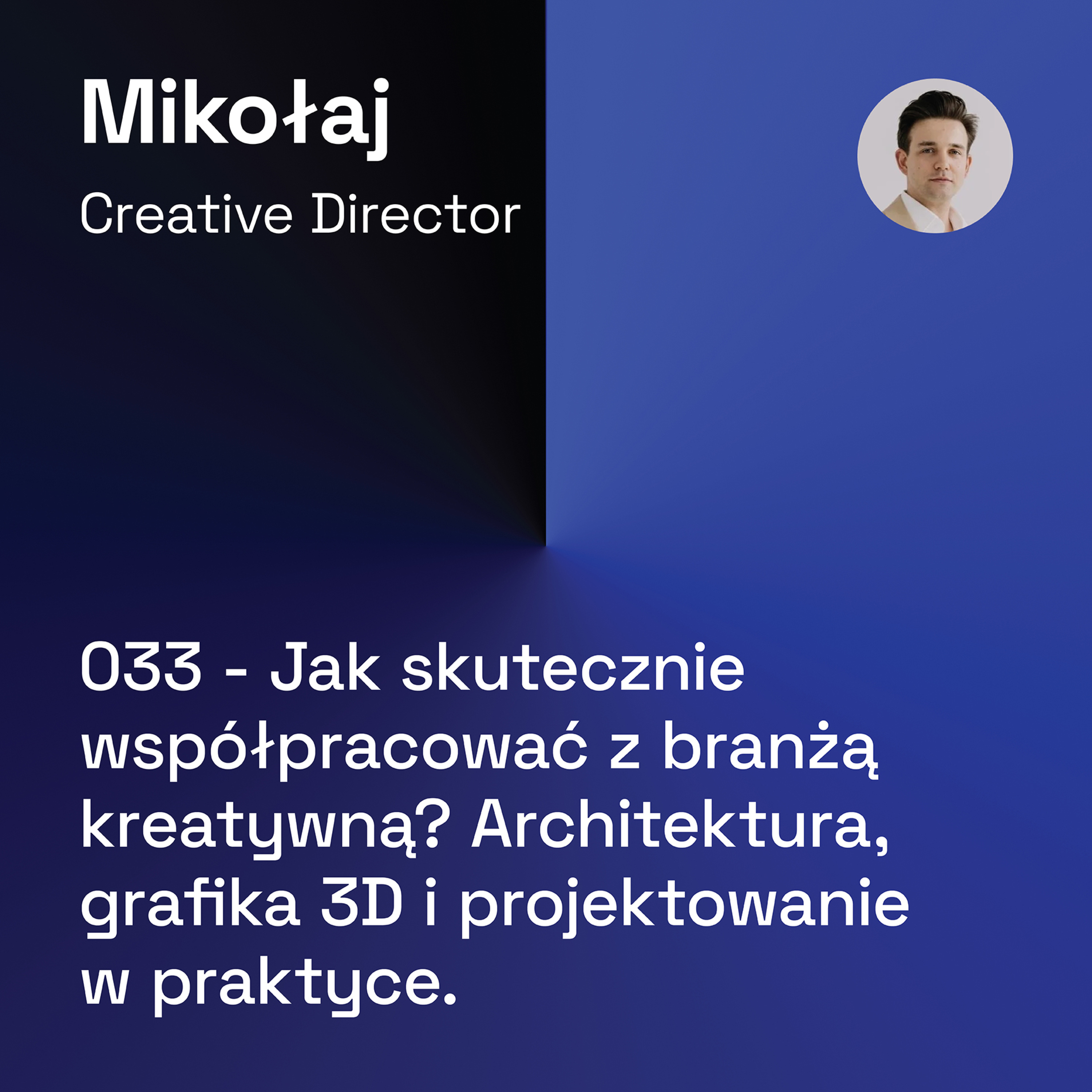 033 - Jak skutecznie współpracować z branżą kreatywną? Architektura, grafika 3D i projektowanie w praktyce episode artwork