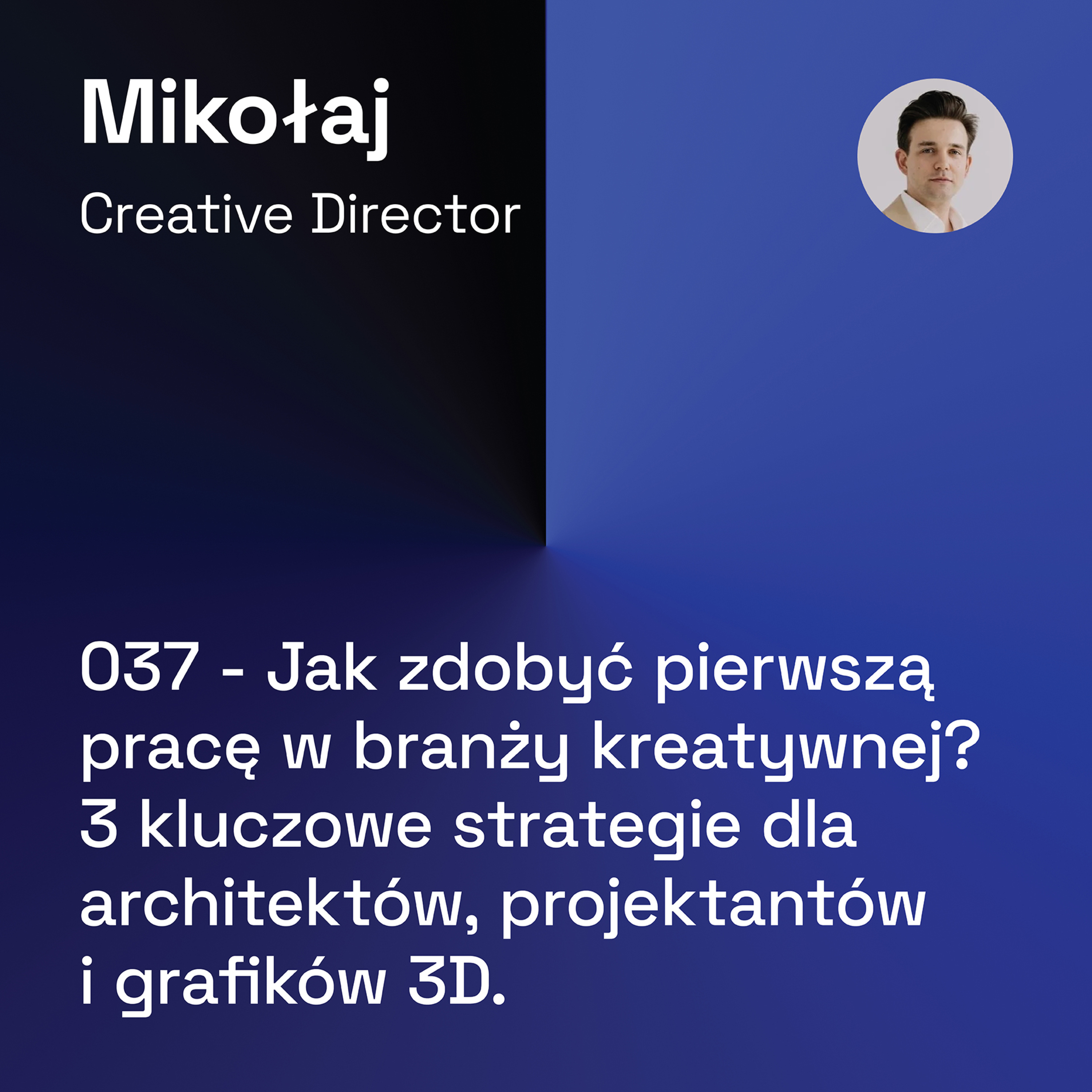 037 - Jak zdobyć pierwszą pracę w branży kreatywnej? 3 kluczowe strategie dla architektów, projektantów i grafików 3D episode artwork
