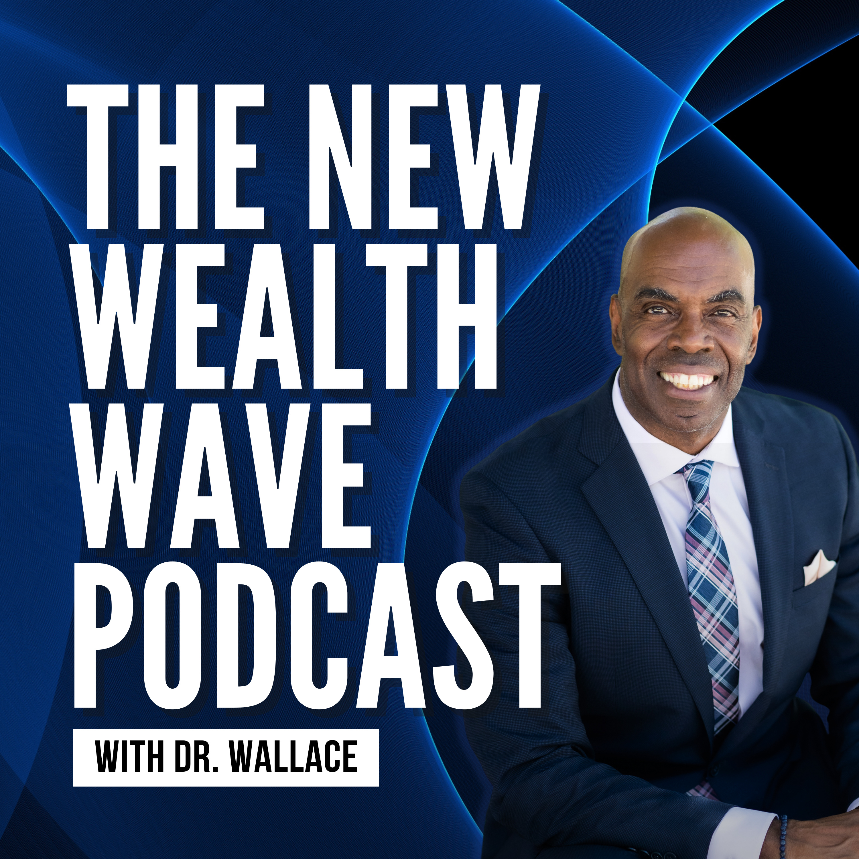 The New Wealth Wave Podcast With Dr. Wallace