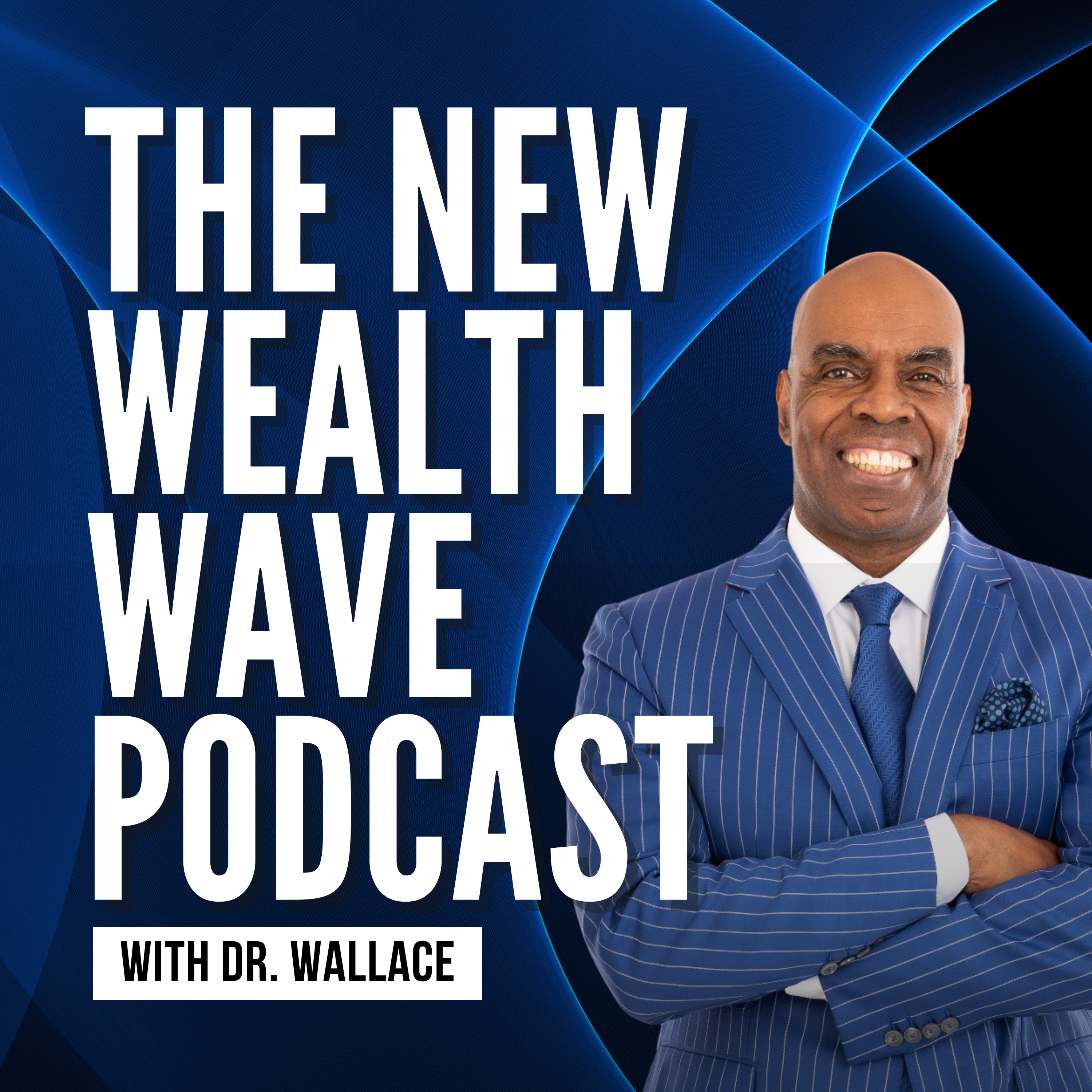 The New Wealth Wave Podcast With Dr. Wallace