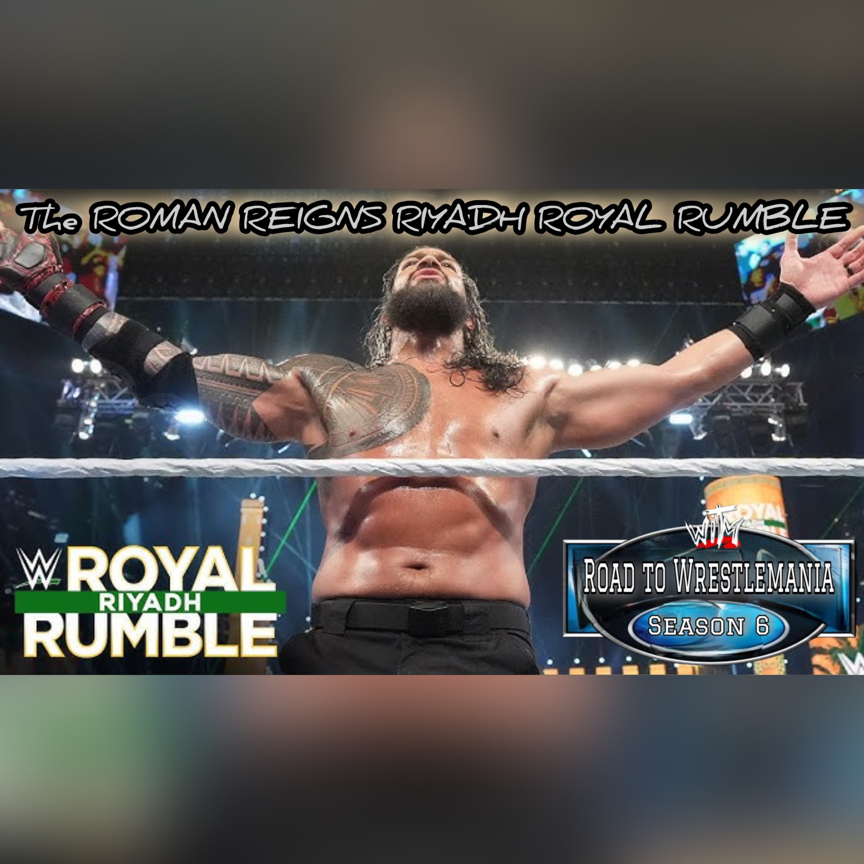 The Roman Reigns Riyadh Royal Rumble  episode artwork