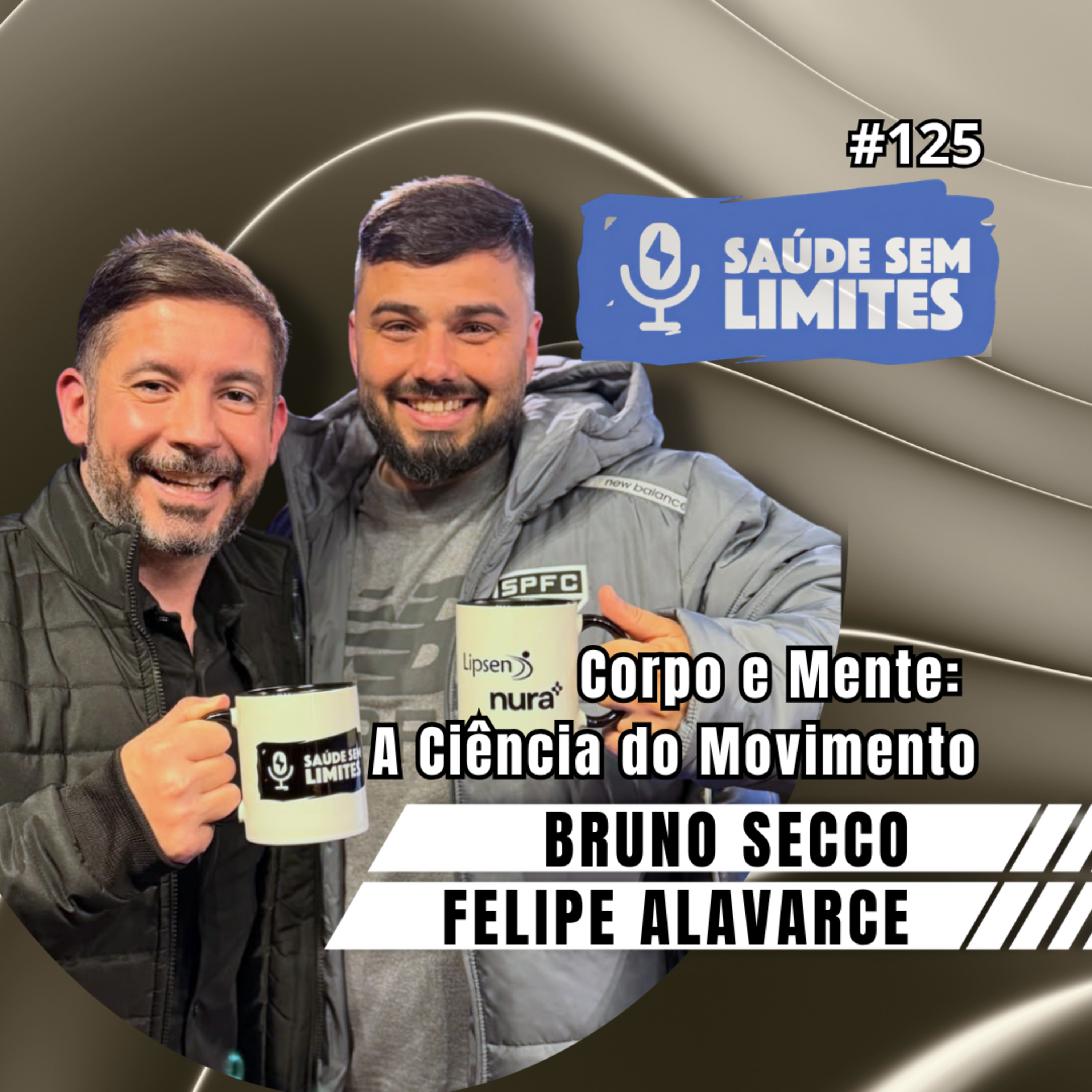 Corpo e Mente: A Ciência do Movimento - Bruno Secco E Felipe Alavarce - SSL 125 episode artwork