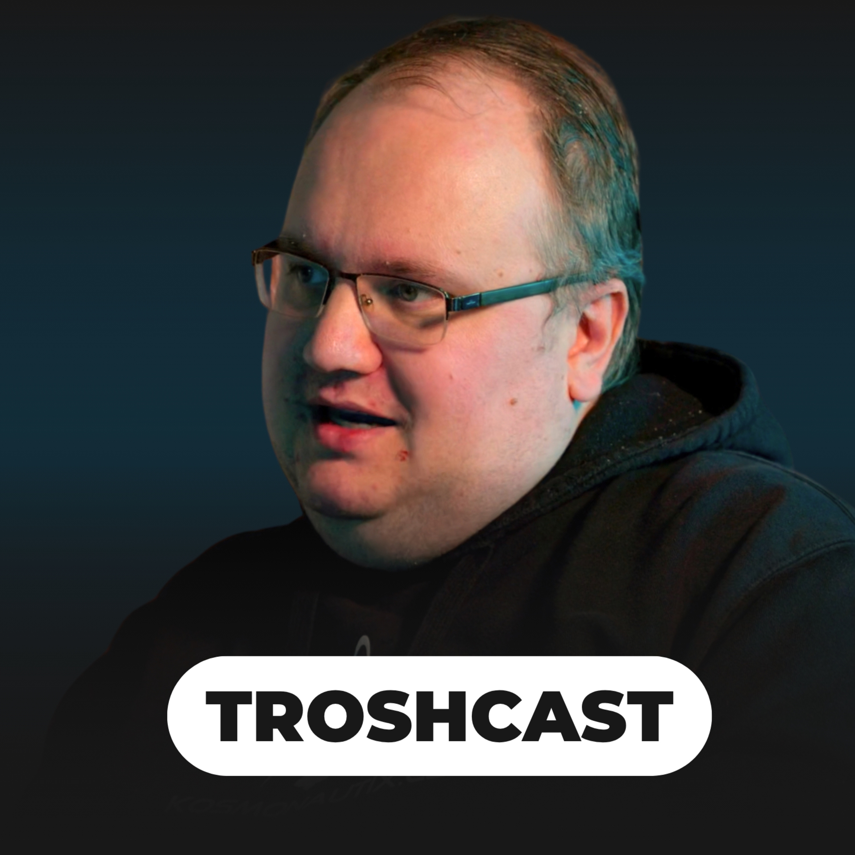 TROSHCAST