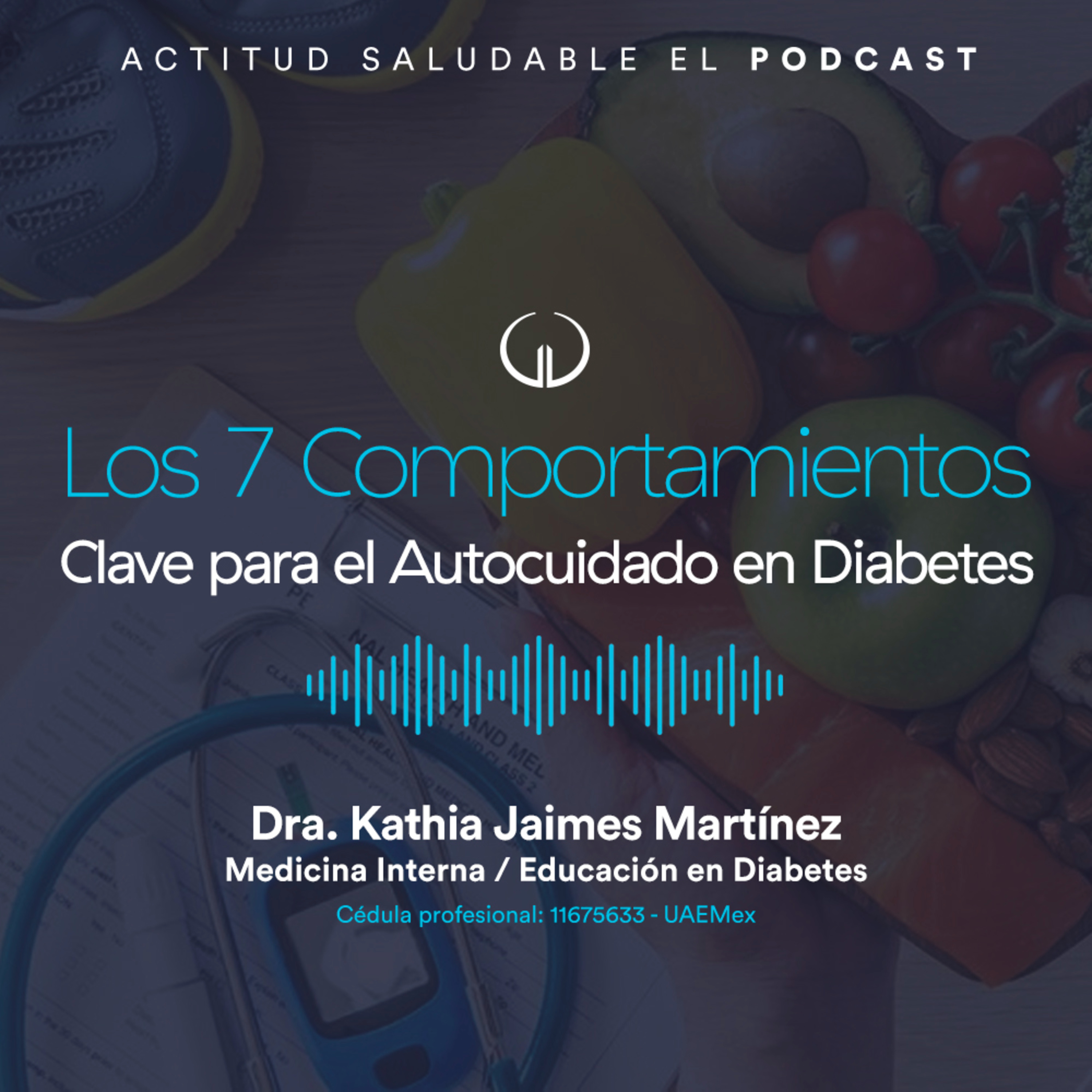 Los 7 Comportamientos Clave para el Autocuidado en Diabetes | Hospital Galenia - E237 episode artwork